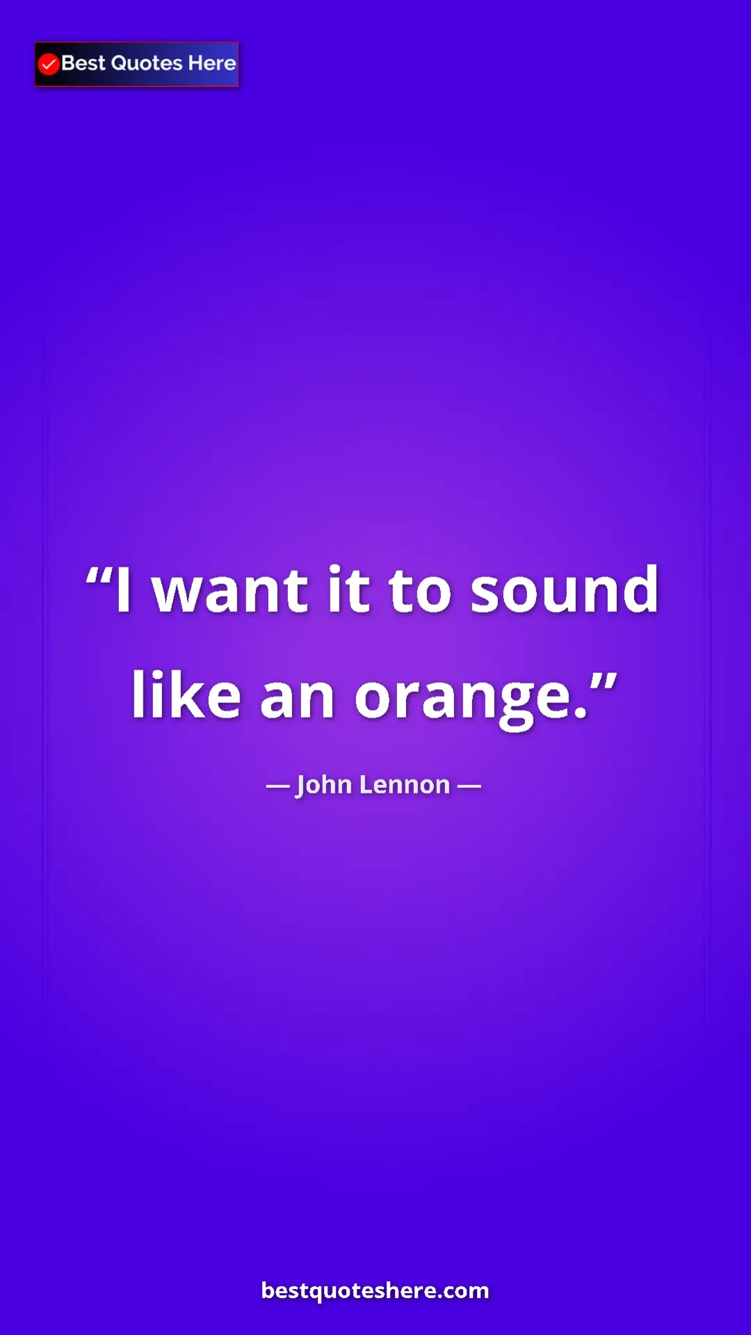 Pinterest quote poster by John Lennon: "I want it to sound like an orange."