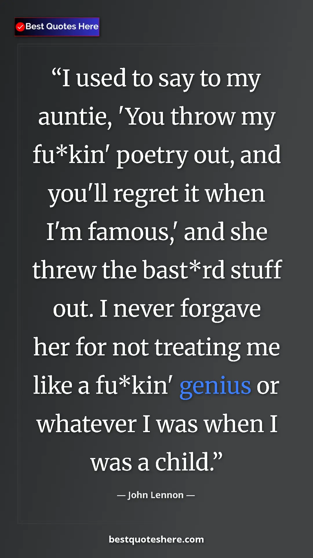 John Lennon Quote Card: "I used to say to my auntie, 'You throw my fu*kin' poetry..." Pinterest quote poster by John Lennon: "I used to say to my auntie, 'You throw my fu*kin' poetry..."
