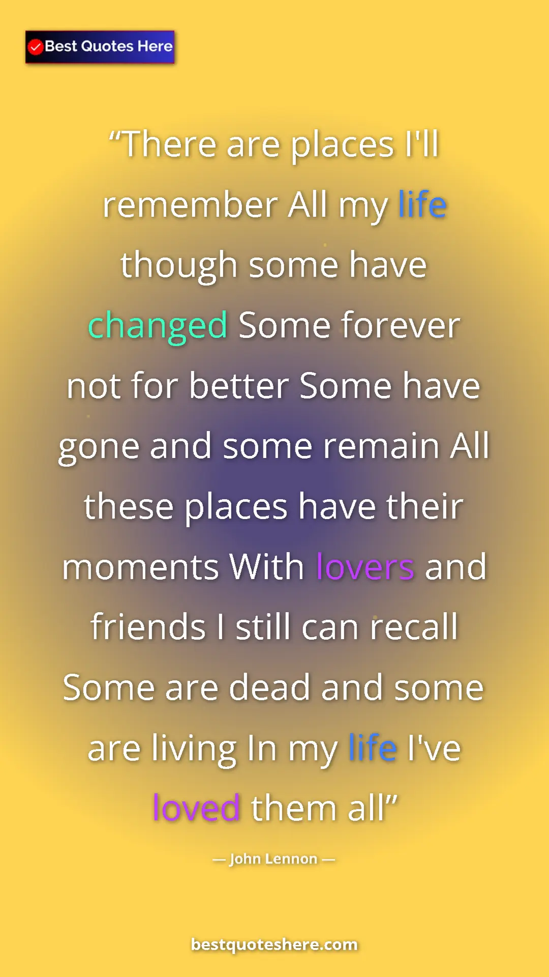 Pinterest quote poster by John Lennon: "There are places I'll remember All my life though some have..."