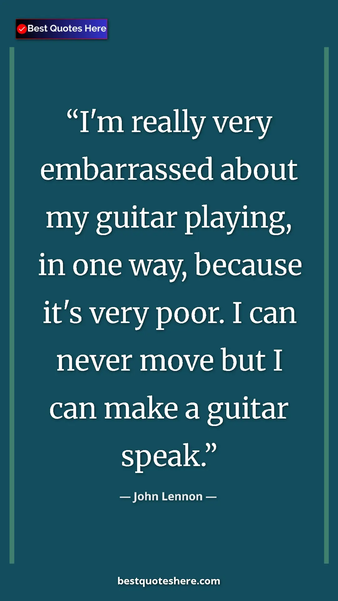 John Lennon Quote Card: "I'm really very embarrassed about my guitar playing, in one..." Pinterest quote poster by John Lennon: "I'm really very embarrassed about my guitar playing, in one..."