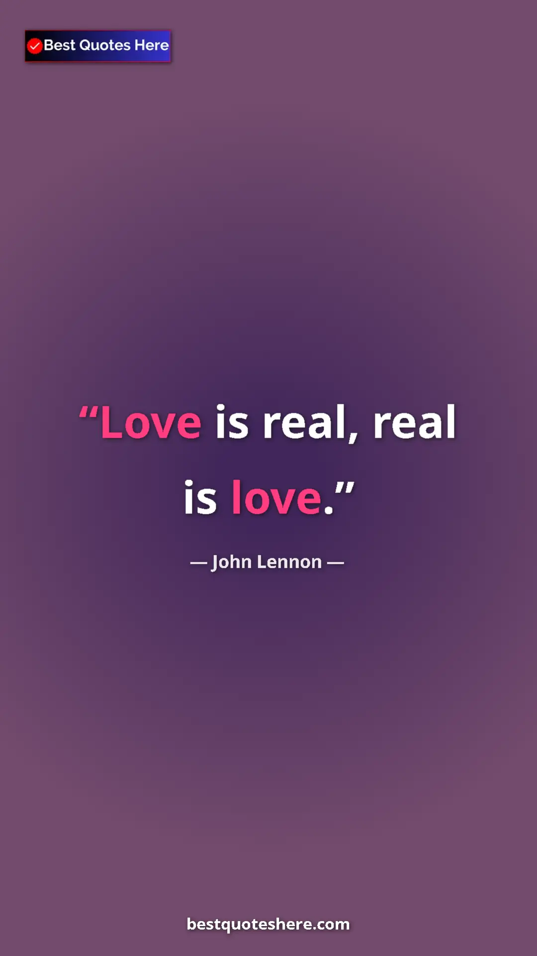 John Lennon Quote Card: "Love is real, real is love." Pinterest quote poster by John Lennon: "Love is real, real is love."