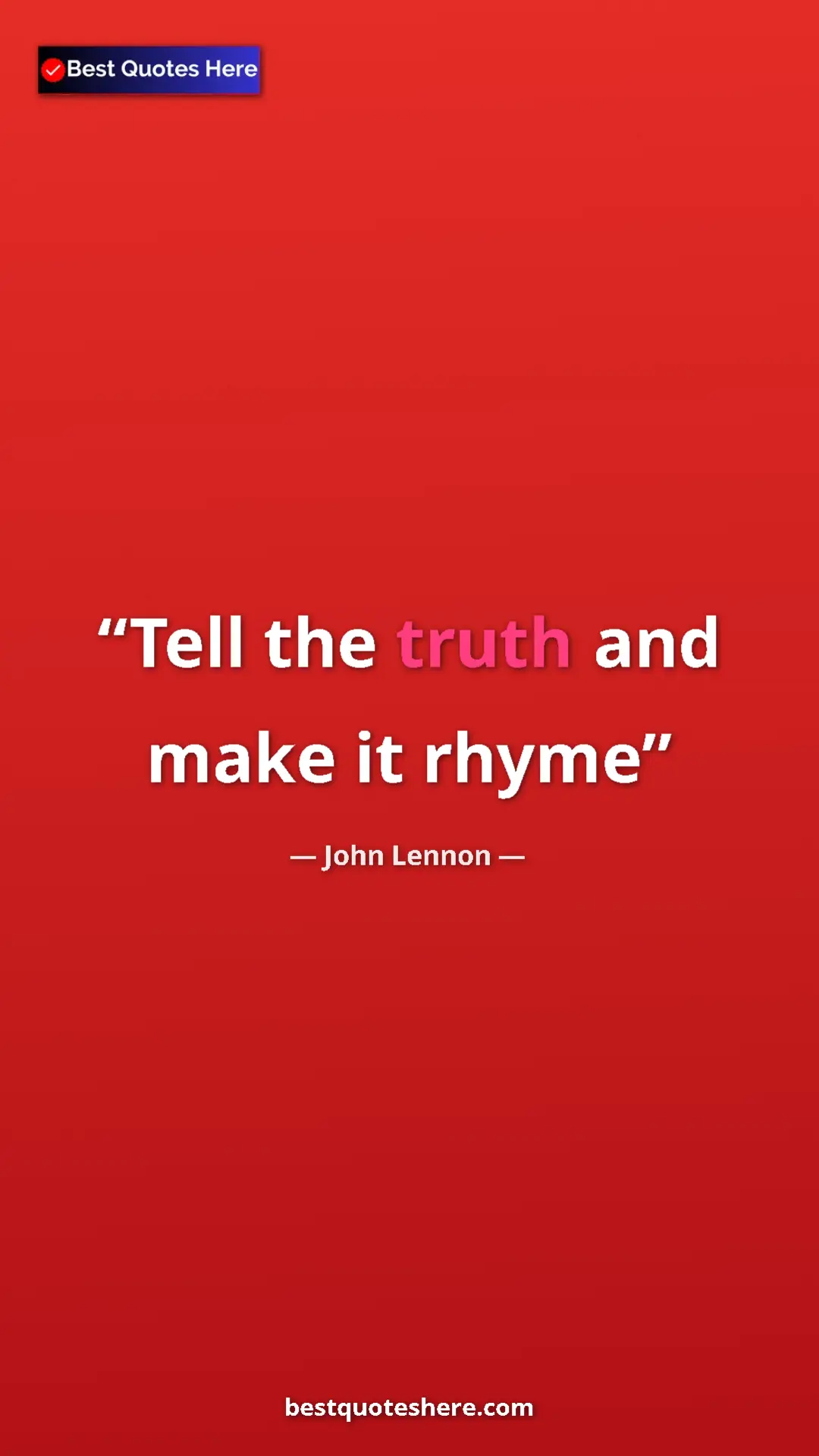 John Lennon Quote Card: "Tell the truth and make it rhyme" Pinterest quote poster by John Lennon: "Tell the truth and make it rhyme"