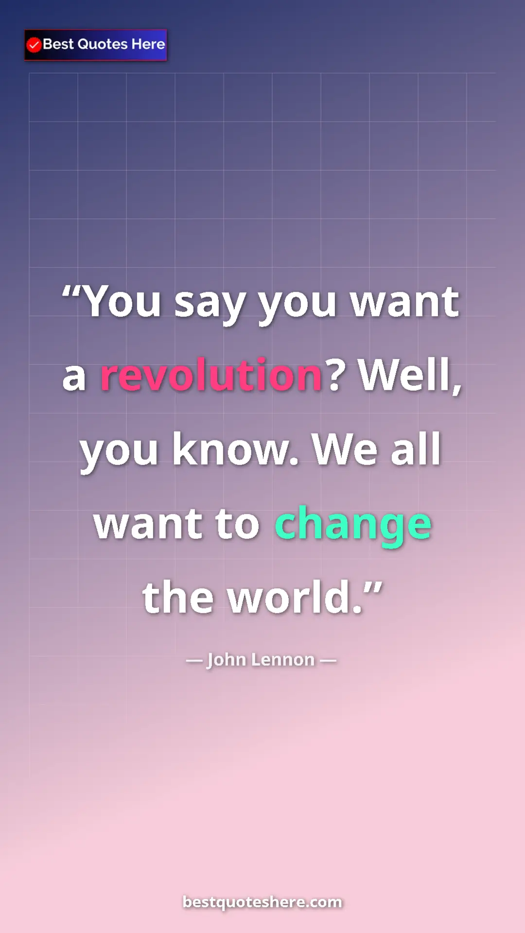 John Lennon Quote Card: "You say you want a revolution? Well, you know. We all want..." Pinterest quote poster by John Lennon: "You say you want a revolution? Well, you know. We all want..."
