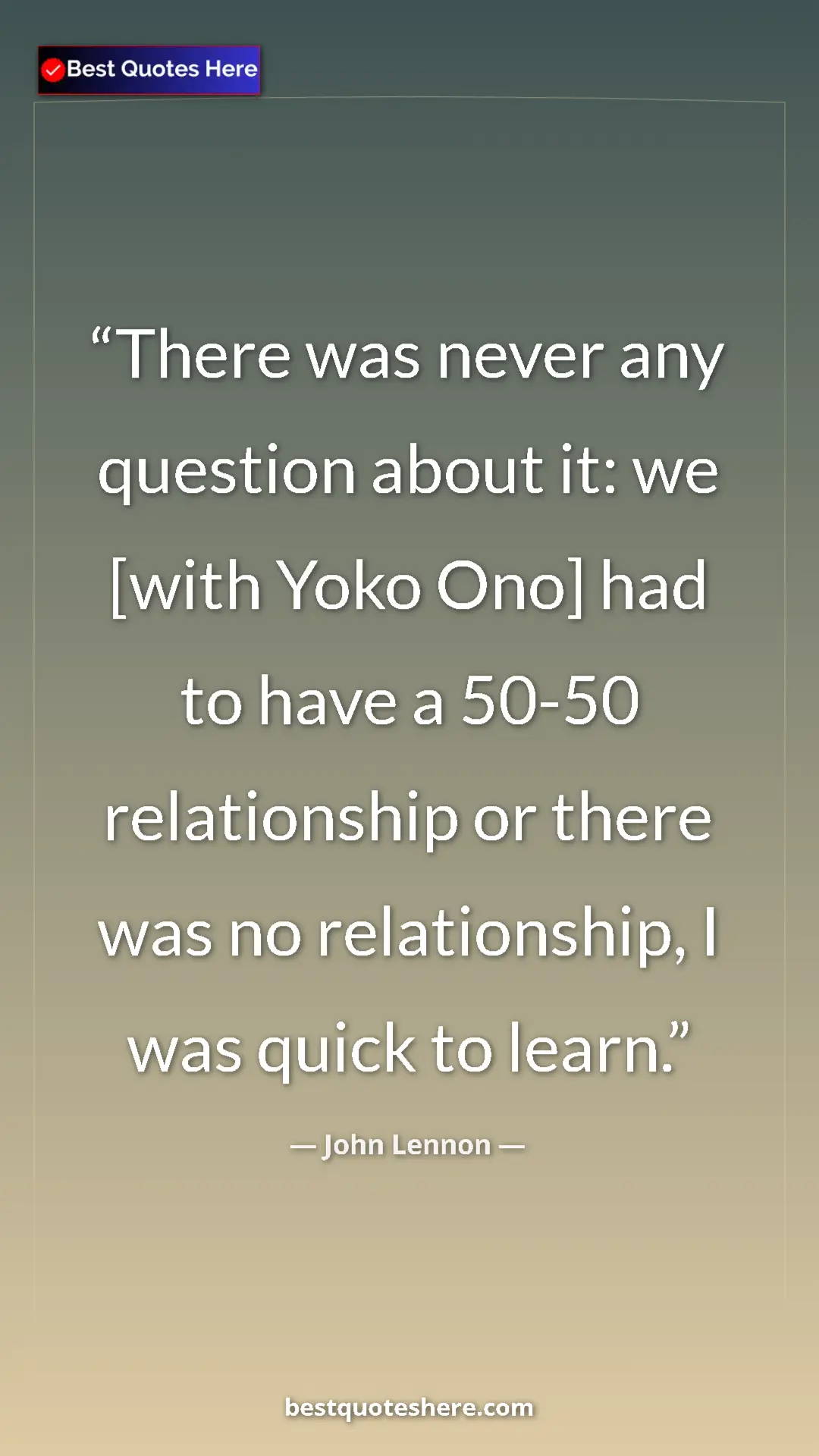 Pinterest quote poster by John Lennon: "There was never any question about it: we [with Yoko Ono]..."