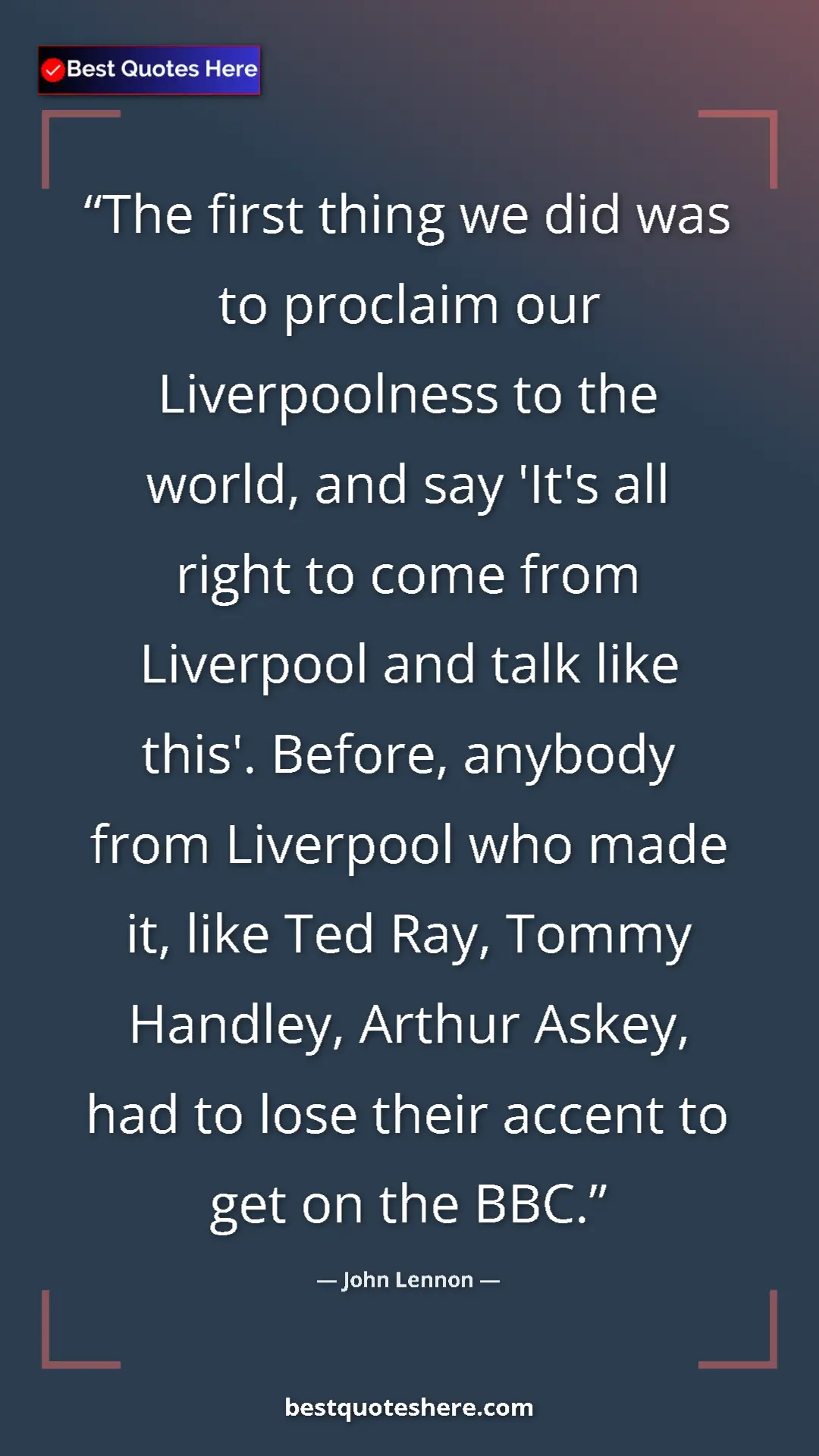 Pinterest quote poster by John Lennon: "The first thing we did was to proclaim our Liverpoolness to..."