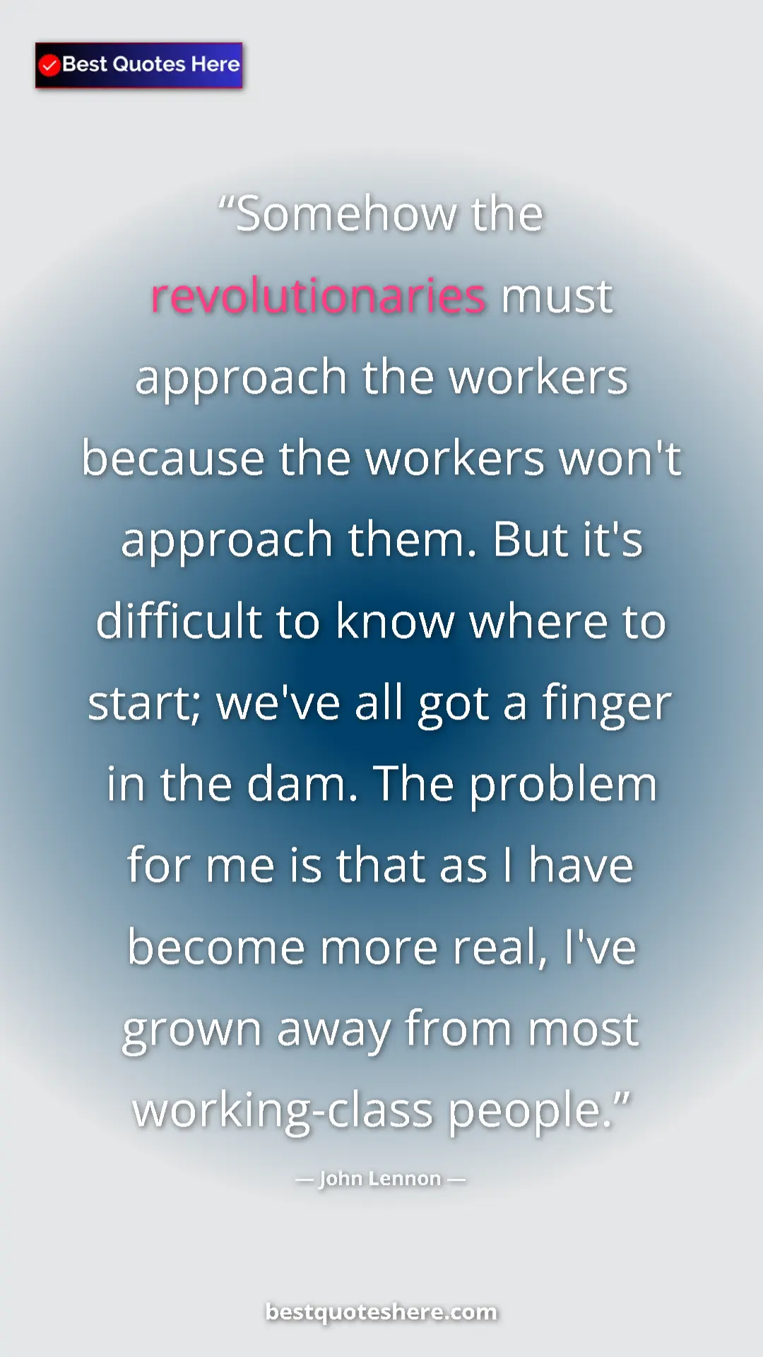 John Lennon Quote Card: "Somehow the revolutionaries must approach the workers..." Pinterest quote poster by John Lennon: "Somehow the revolutionaries must approach the workers..."