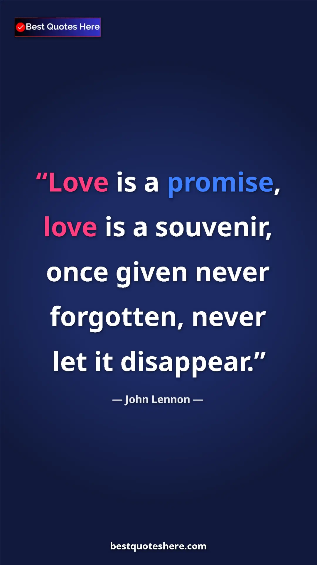 John Lennon Quote Card: "Love is a promise, love is a souvenir, once given never..." Pinterest quote poster by John Lennon: "Love is a promise, love is a souvenir, once given never..."