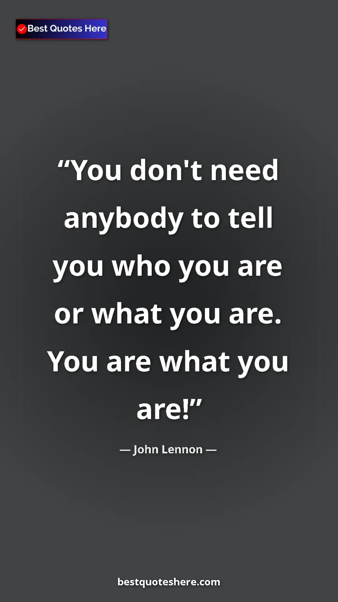 John Lennon Quote Card: "You don't need anybody to tell you who you are or what you..." Pinterest quote poster by John Lennon: "You don't need anybody to tell you who you are or what you..."