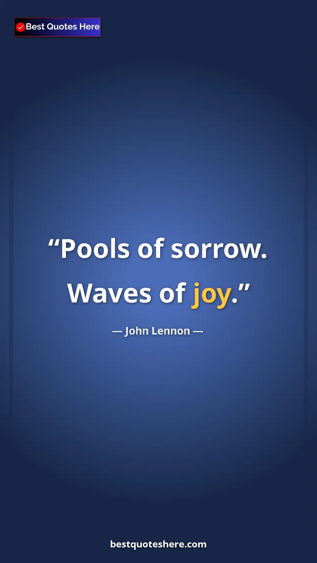 John Lennon Quote Card: "Pools of sorrow. Waves of joy." Pinterest quote poster by John Lennon: "Pools of sorrow. Waves of joy."