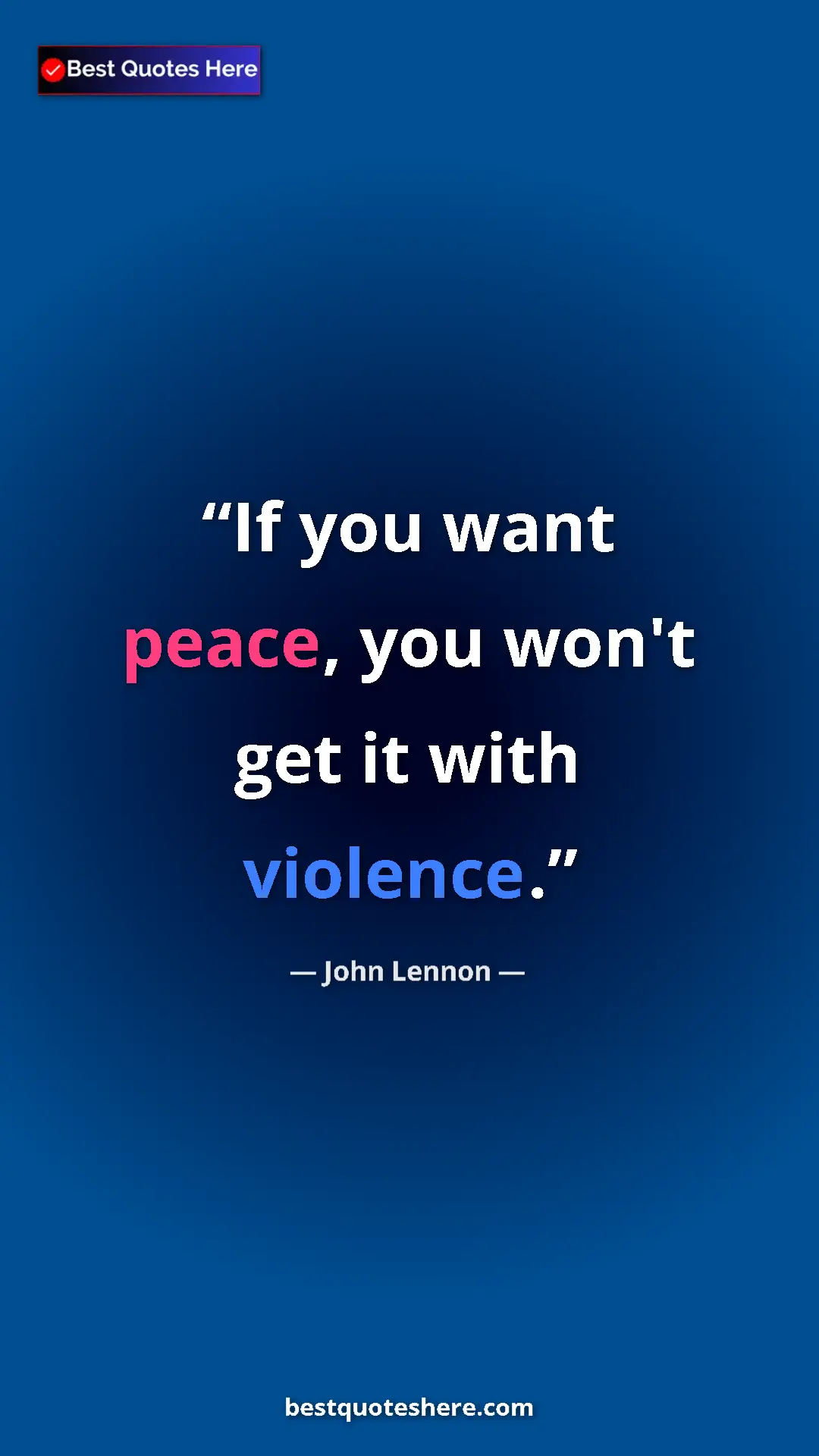 John Lennon Quote Card: "If you want peace, you won't get it with violence." Pinterest quote poster by John Lennon: "If you want peace, you won't get it with violence."