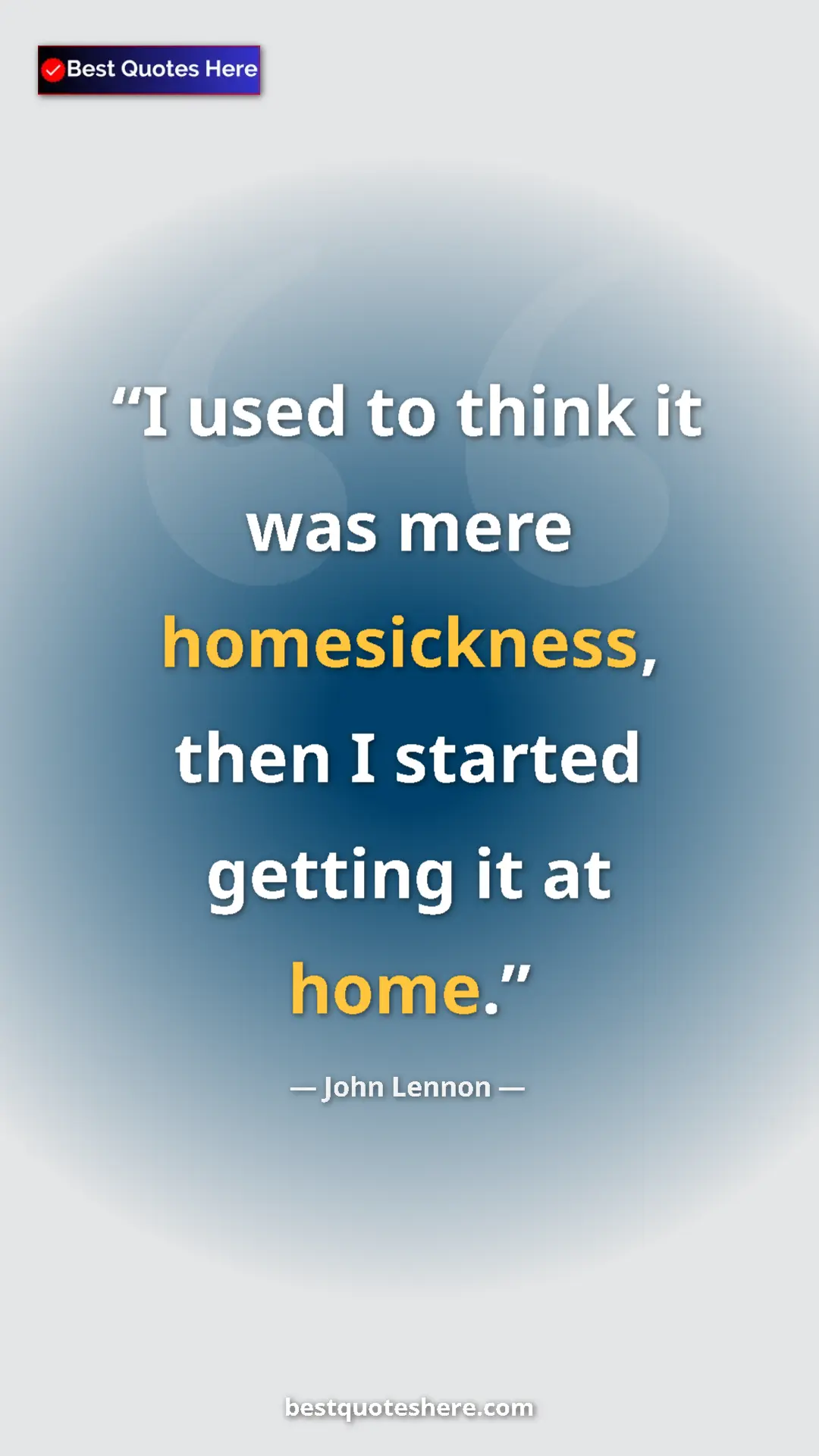 John Lennon Quote Card: "I used to think it was mere homesickness, then I started..." Pinterest quote poster by John Lennon: "I used to think it was mere homesickness, then I started..."