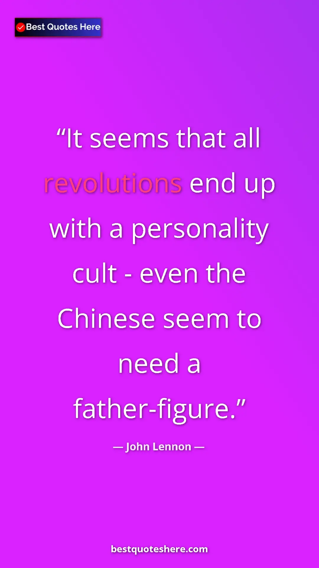 John Lennon Quote Card: "It seems that all revolutions end up with a personality..." Pinterest quote poster by John Lennon: "It seems that all revolutions end up with a personality..."