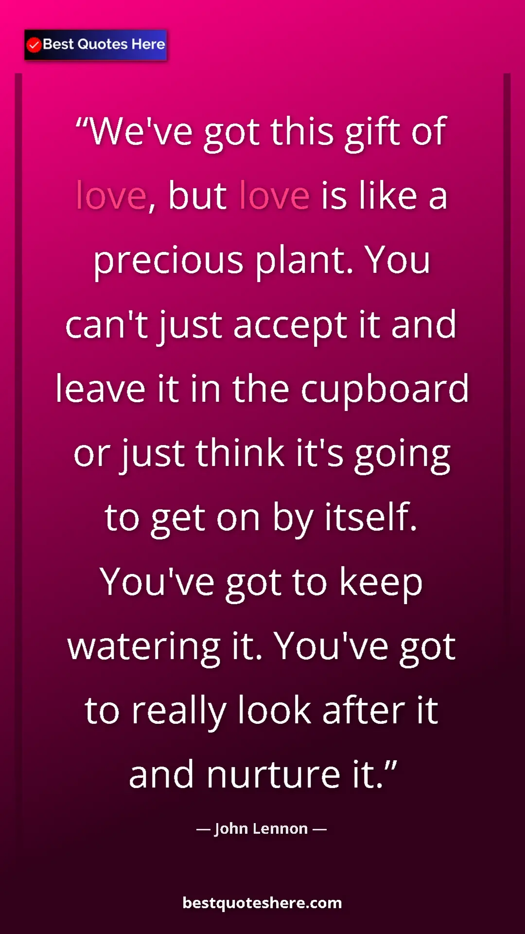 Pinterest quote poster by John Lennon: "We've got this gift of love, but love is like a precious..."