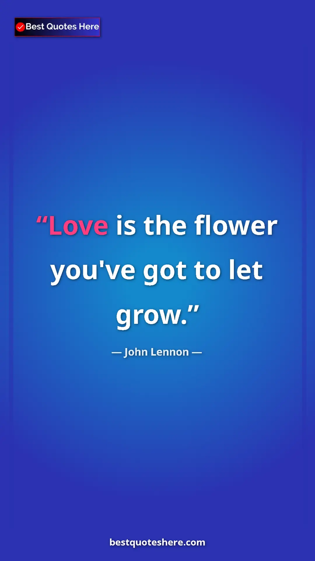 Pinterest quote poster by John Lennon: "Love is the flower you've got to let grow."