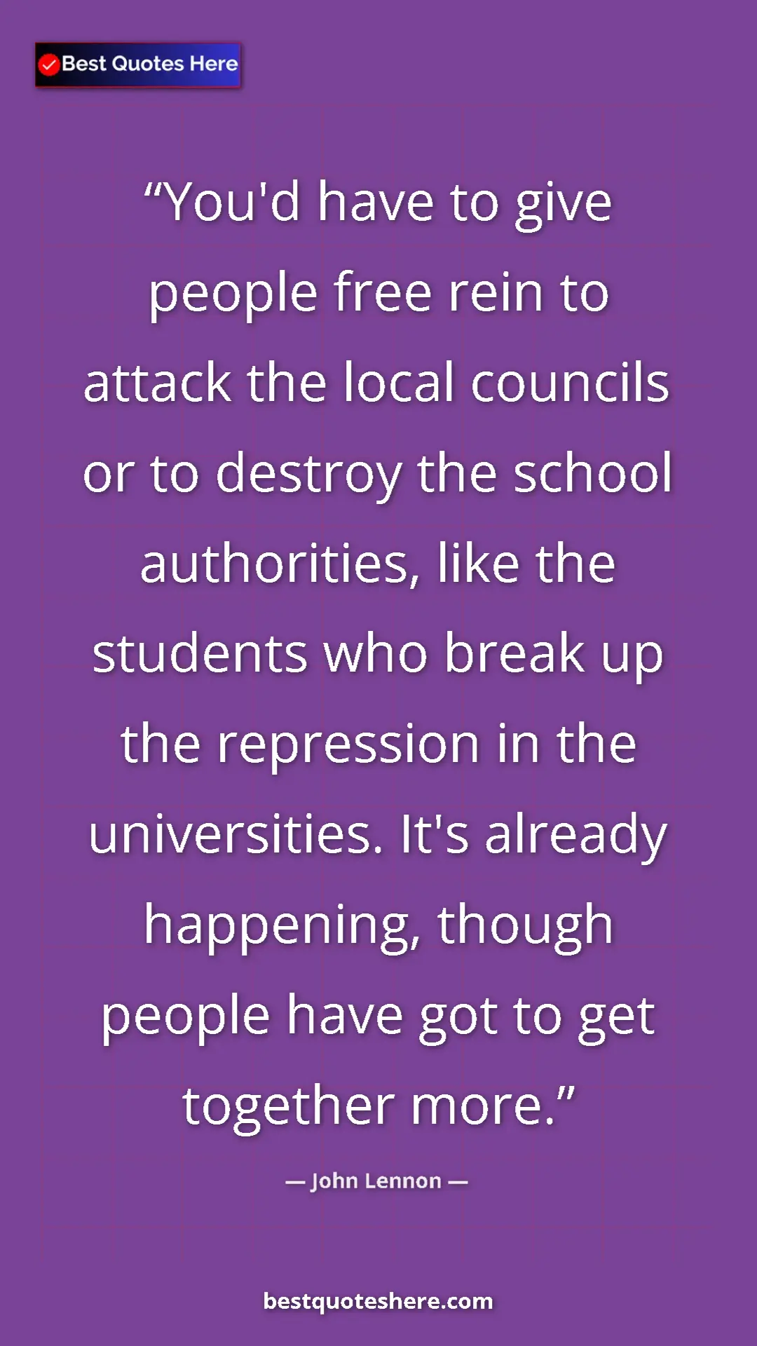 John Lennon Quote Card: "You'd have to give people free rein to attack the local..." Pinterest quote poster by John Lennon: "You'd have to give people free rein to attack the local..."
