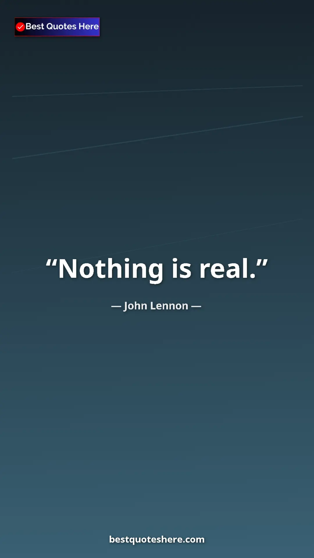 Pinterest quote poster by John Lennon: "Nothing is real."