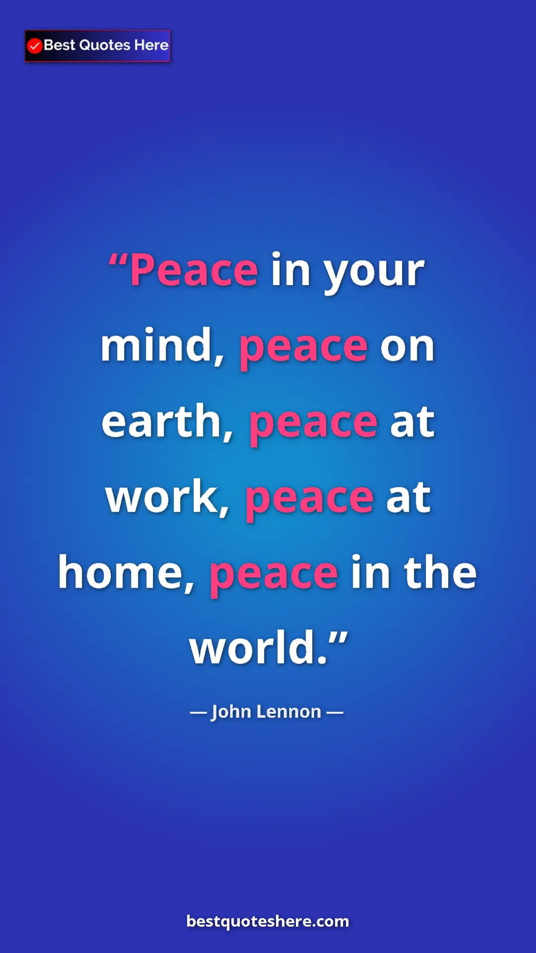 Pinterest quote poster by John Lennon: "Peace in your mind, peace on earth, peace at work, peace at..."