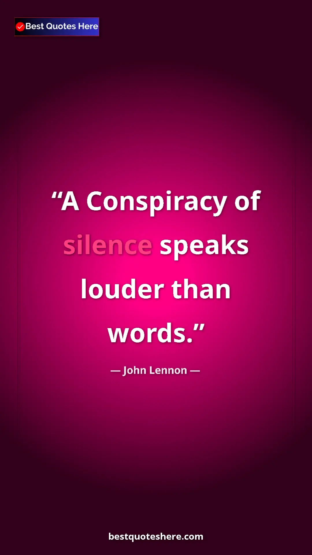 John Lennon Quote Card: "A Conspiracy of silence speaks louder than words." Pinterest quote poster by John Lennon: "A Conspiracy of silence speaks louder than words."