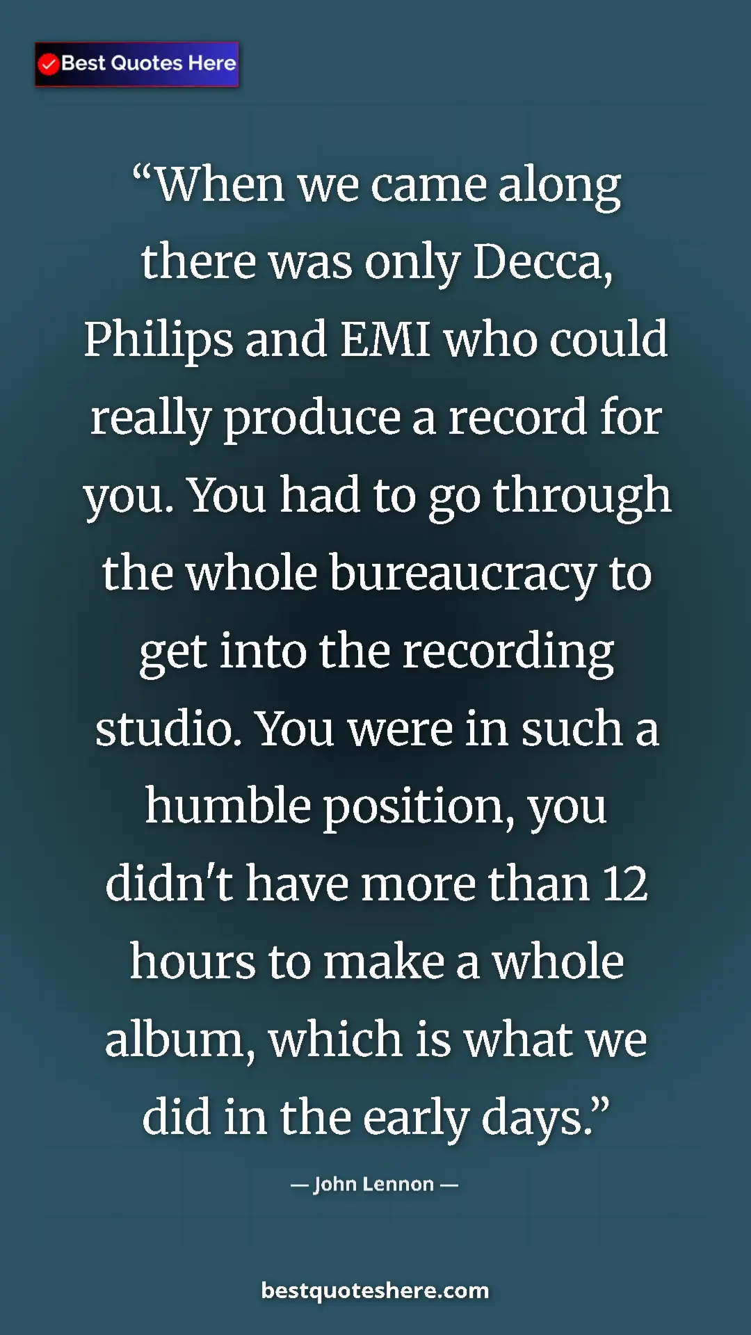 Pinterest quote poster by John Lennon: "When we came along there was only Decca, Philips and EMI..."