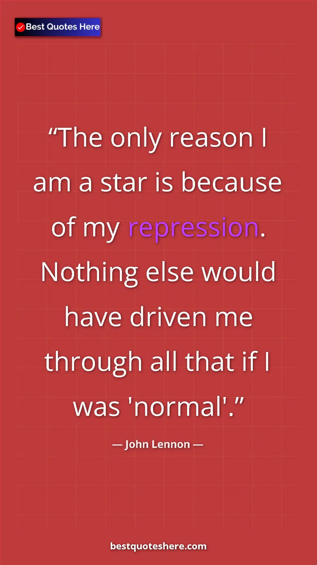 John Lennon Quote Card: "The only reason I am a star is because of my repression...." Pinterest quote poster by John Lennon: "The only reason I am a star is because of my repression...."