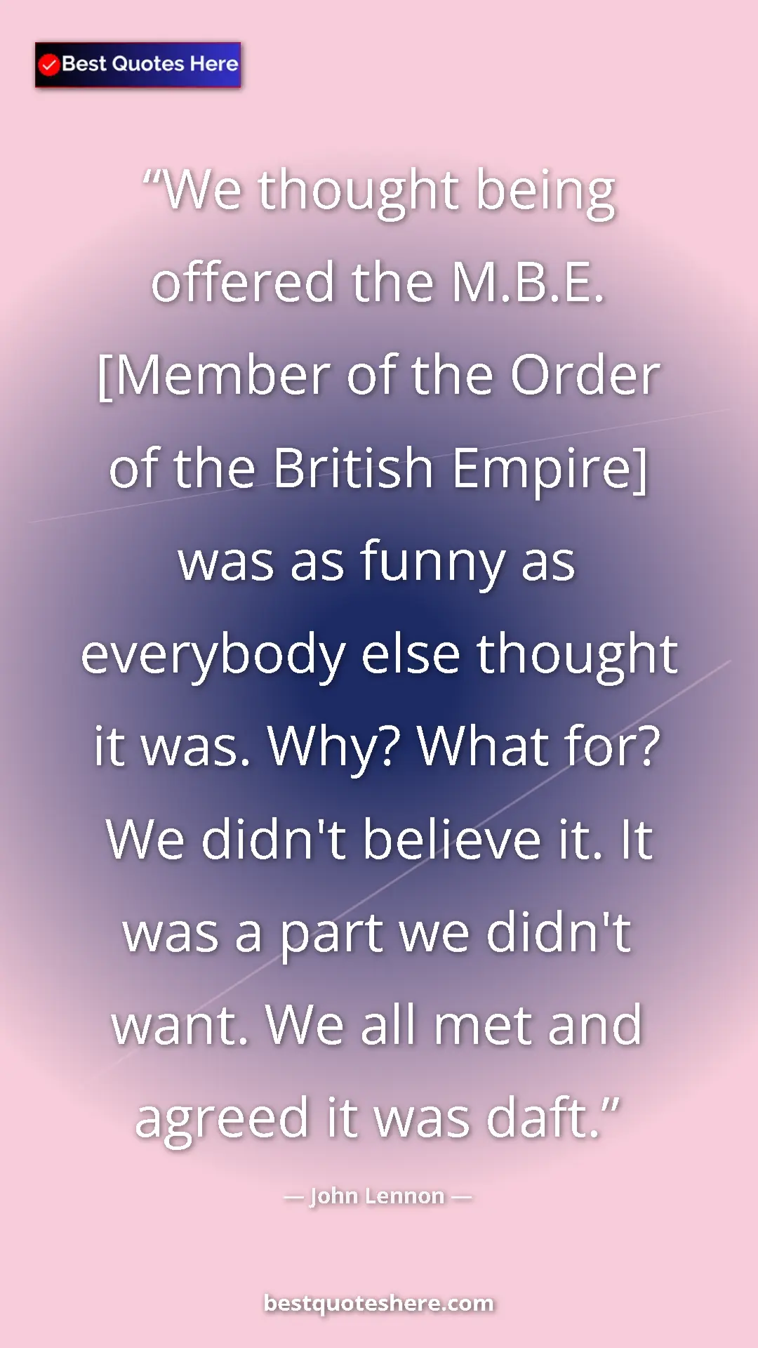 Pinterest quote poster by John Lennon: "We thought being offered the M.B.E. [Member of the Order of..."