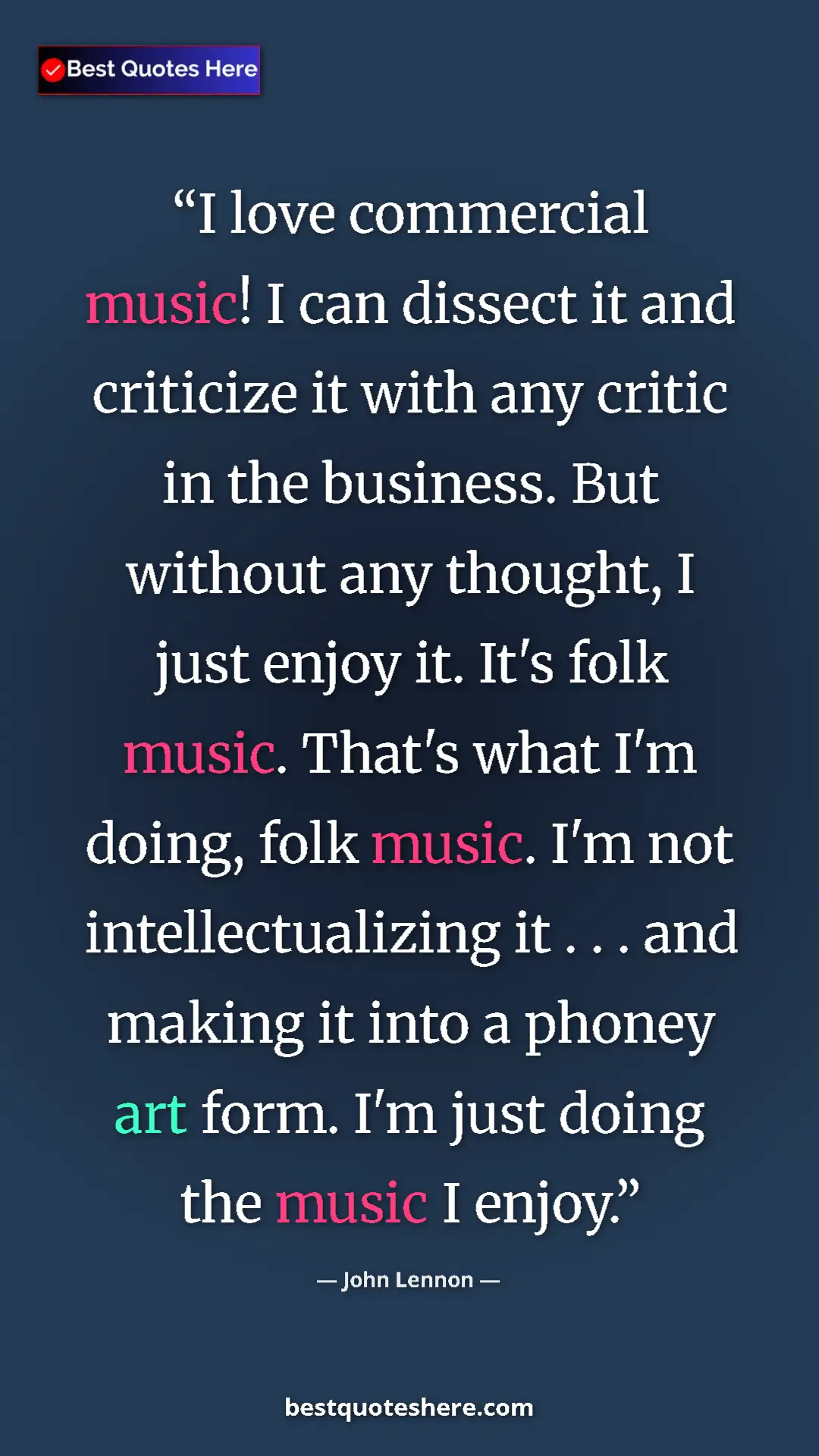 John Lennon Quote Card: "I love commercial music! I can dissect it and criticize it..." Pinterest quote poster by John Lennon: "I love commercial music! I can dissect it and criticize it..."