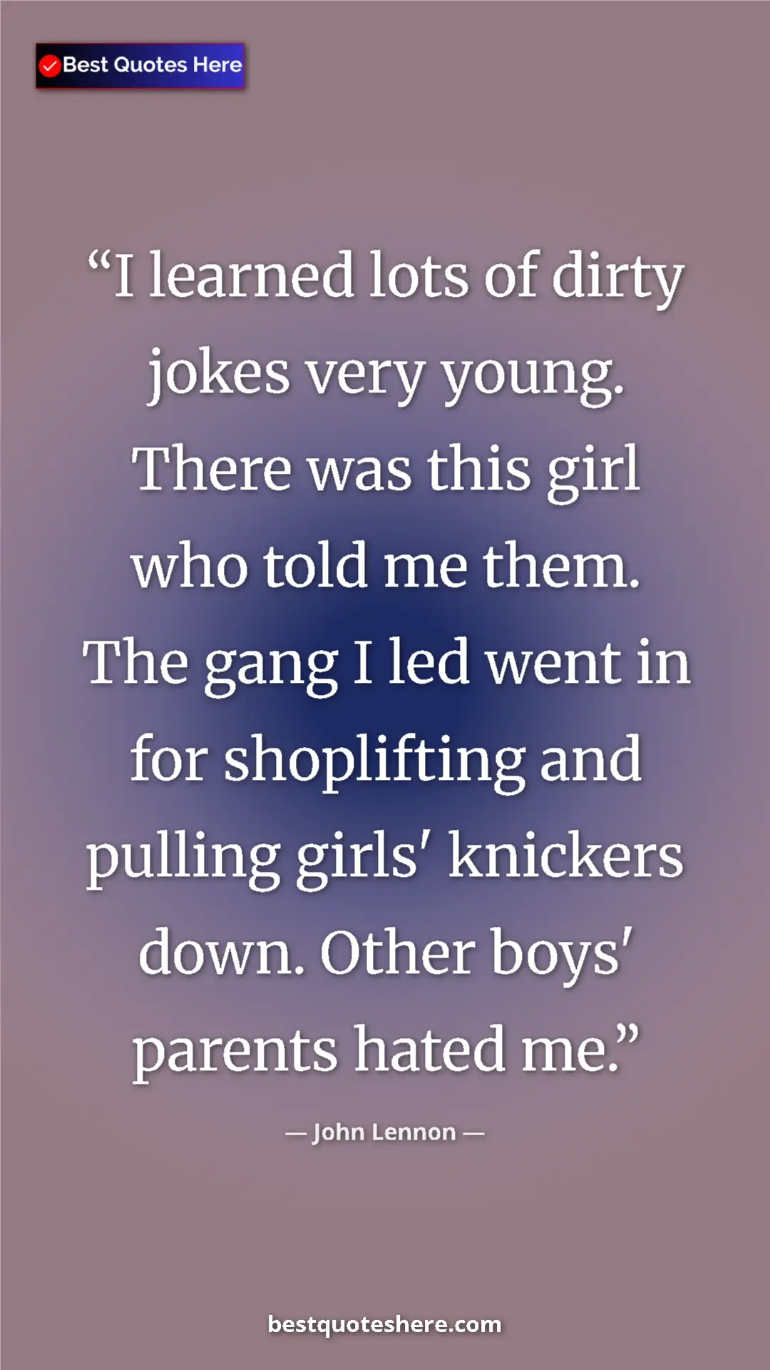 Pinterest quote poster by John Lennon: "I learned lots of dirty jokes very young. There was this..."