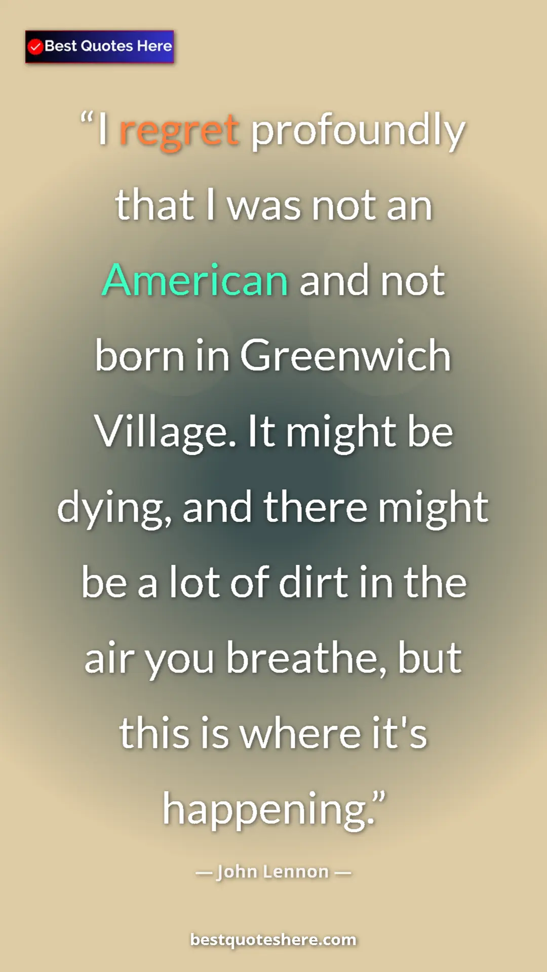 John Lennon Quote Card: "I regret profoundly that I was not an American and not born..." Pinterest quote poster by John Lennon: "I regret profoundly that I was not an American and not born..."