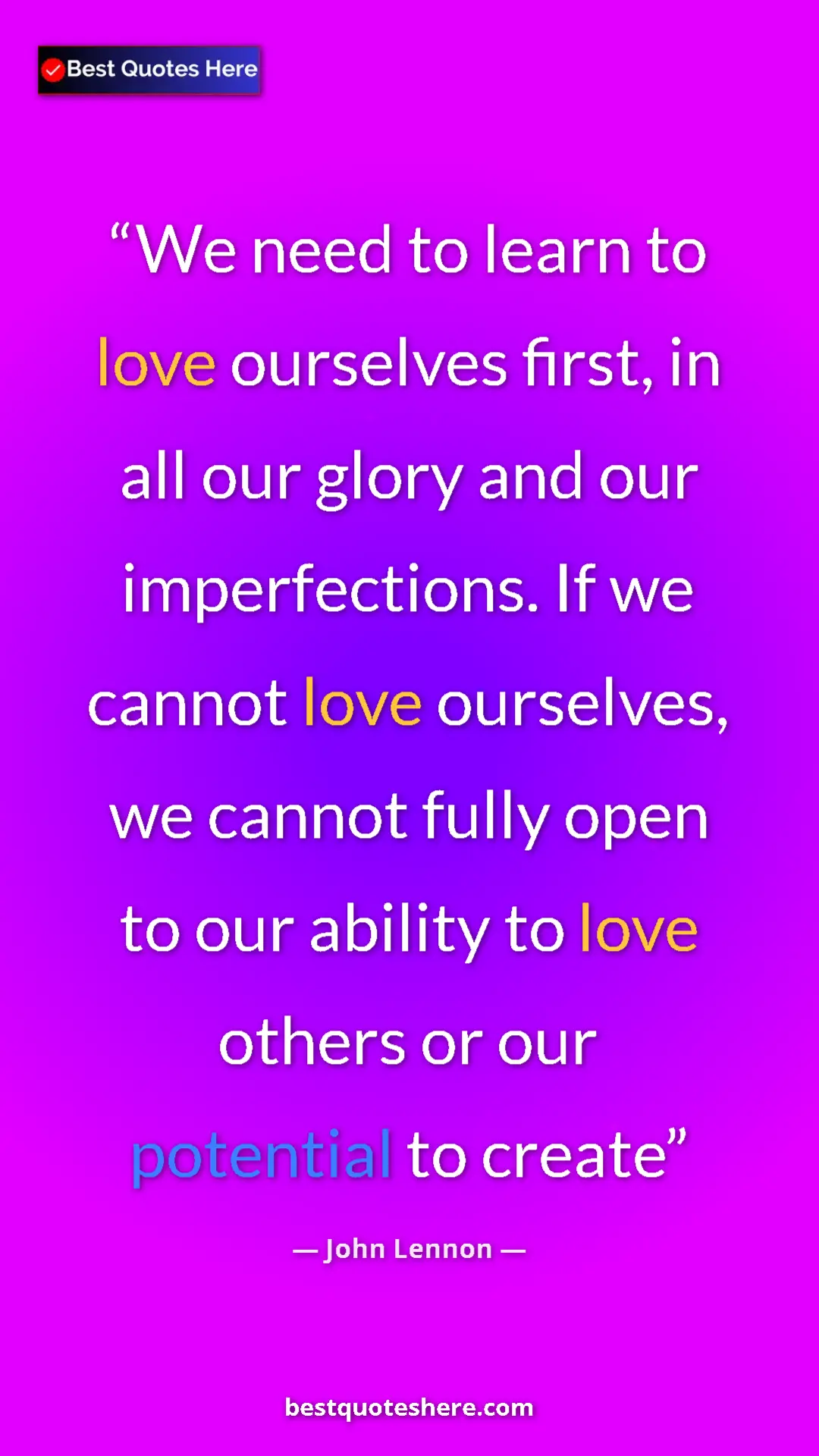 Pinterest quote poster by John Lennon: "We need to learn to love ourselves first, in all our glory..."