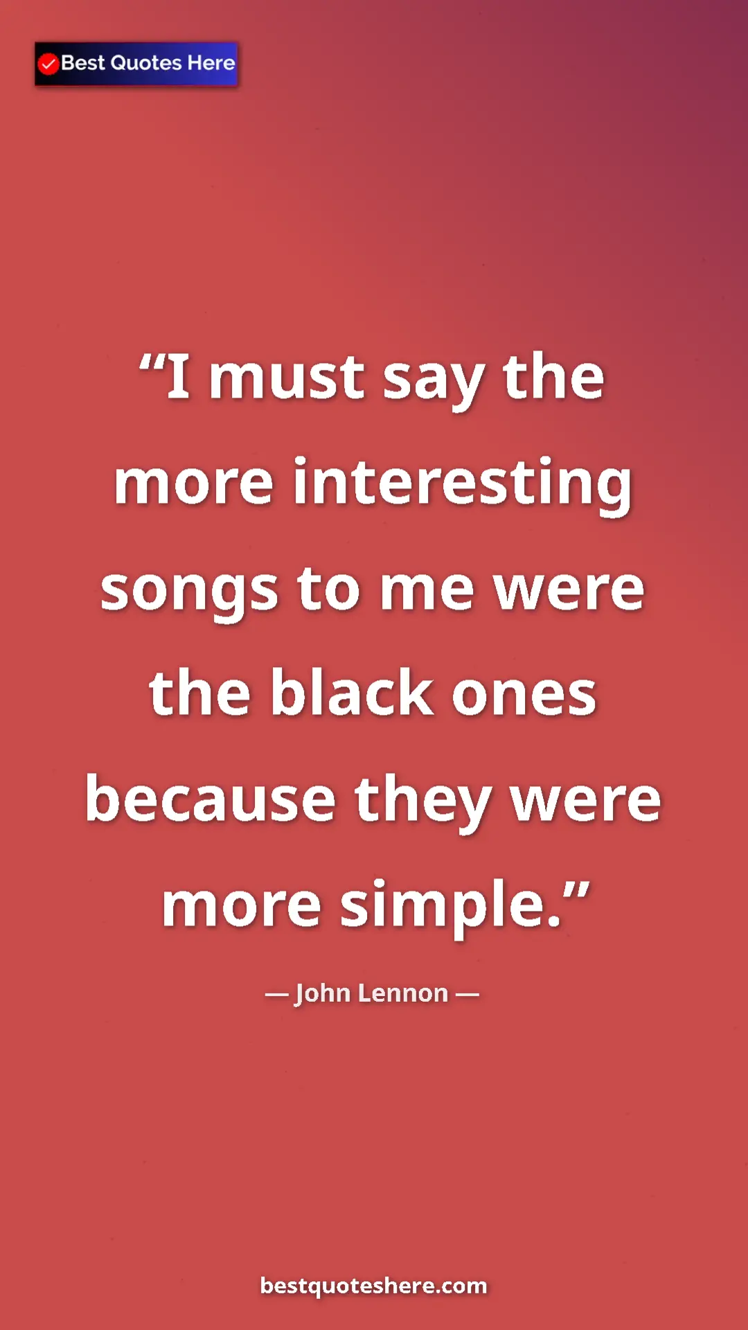 Pinterest quote poster by John Lennon: "I must say the more interesting songs to me were the black..."