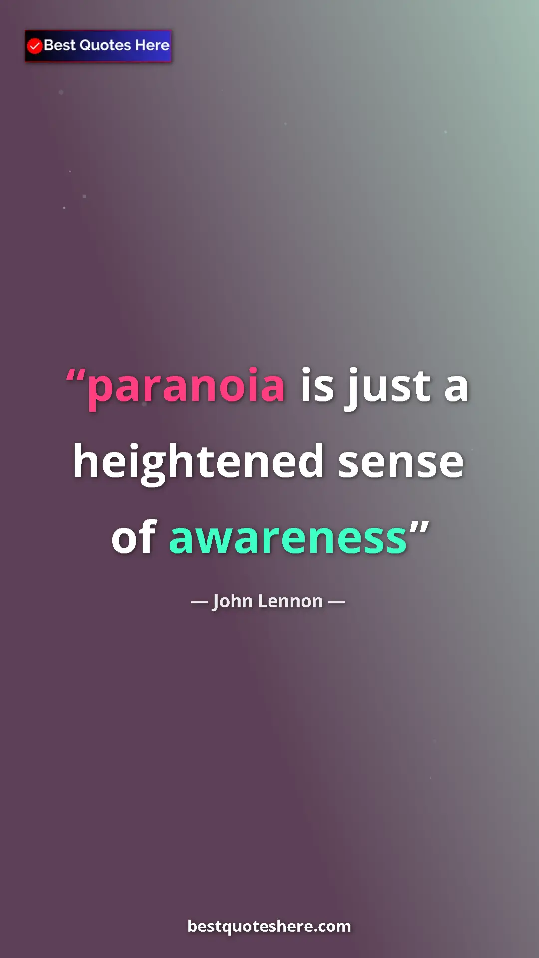 John Lennon Quote Card: "paranoia is just a heightened sense of awareness" Pinterest quote poster by John Lennon: "paranoia is just a heightened sense of awareness"