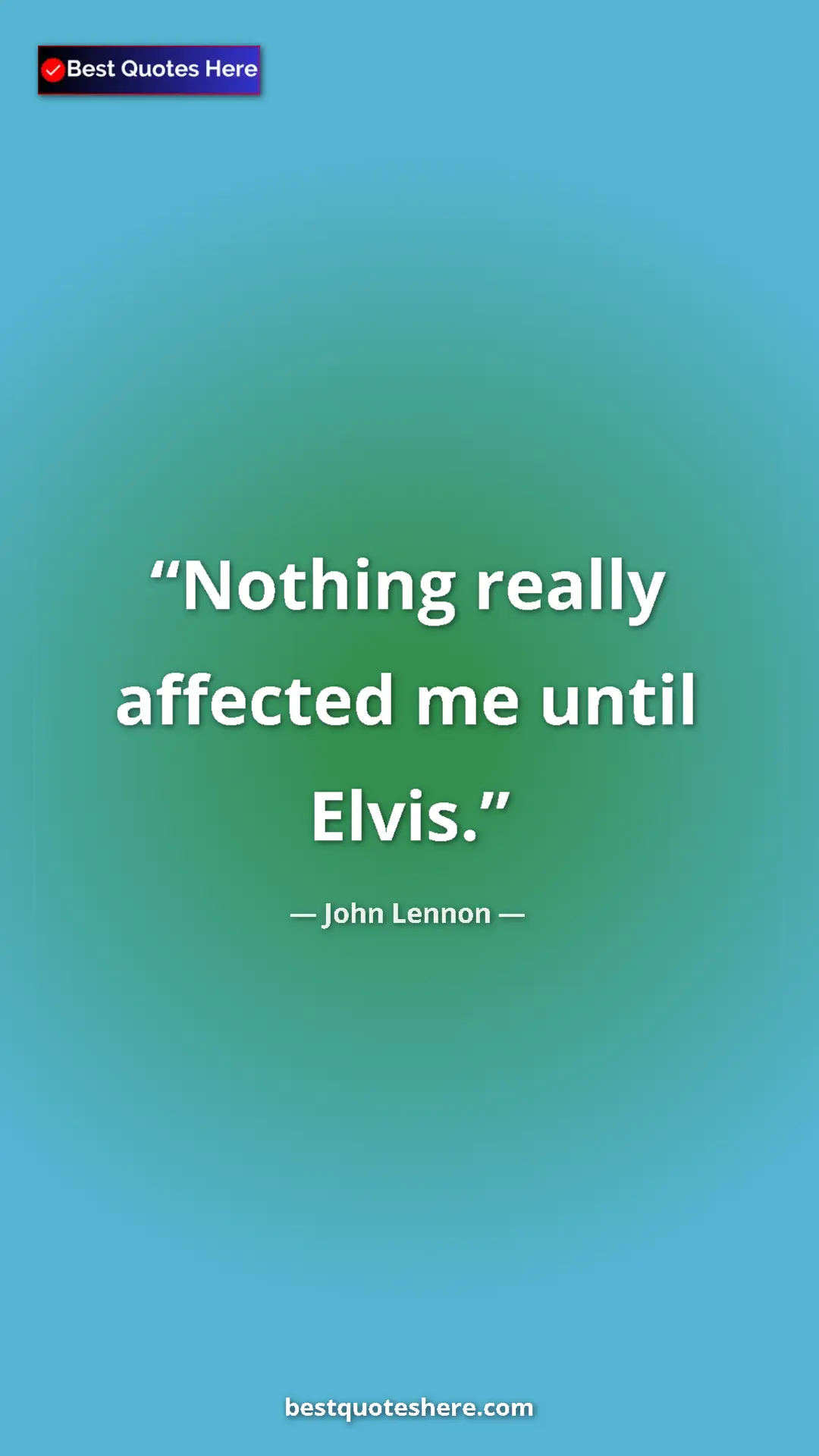 John Lennon Quote Card: "Nothing really affected me until Elvis." Pinterest quote poster by John Lennon: "Nothing really affected me until Elvis."