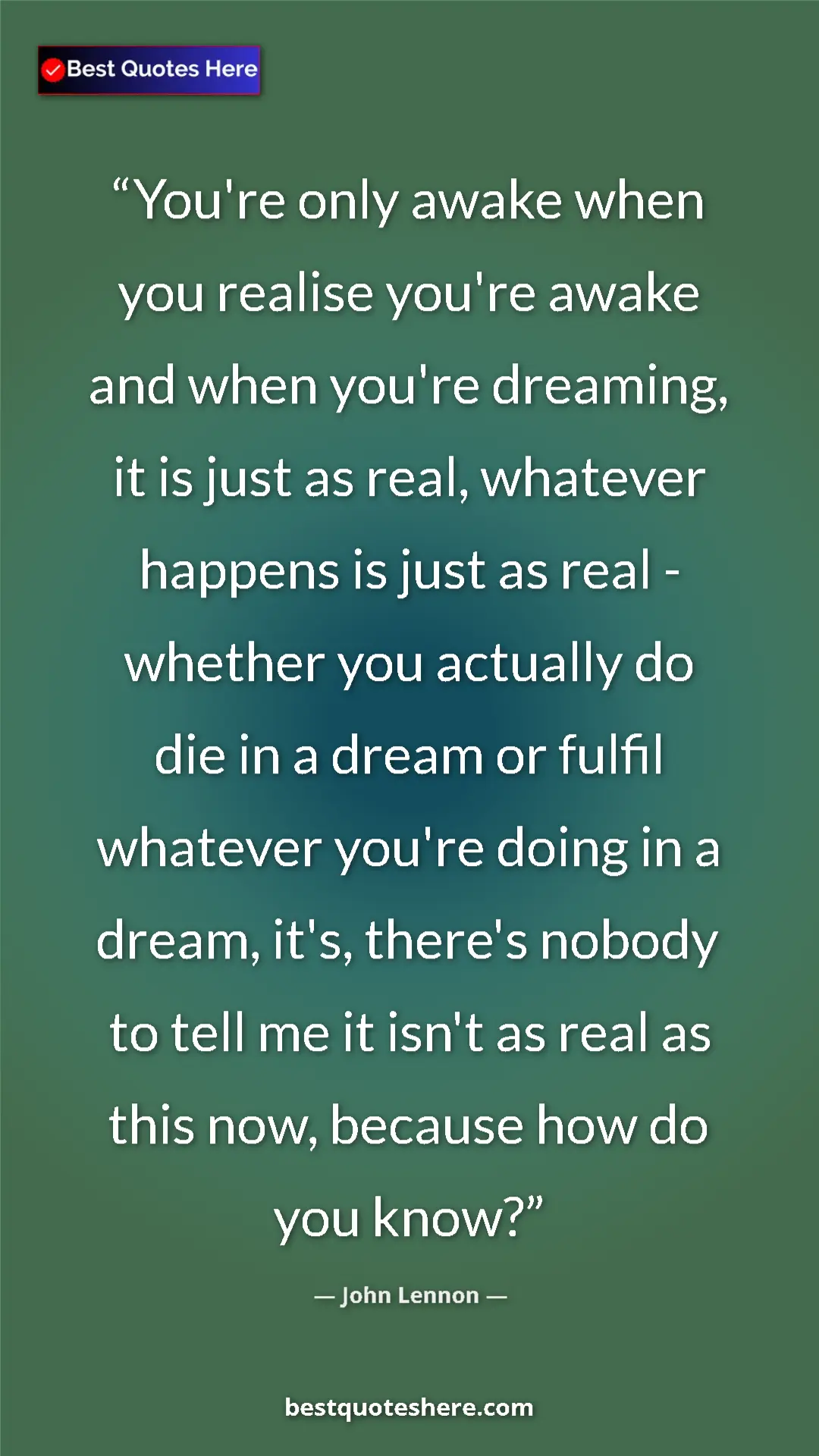 John Lennon Quote Card: "You're only awake when you realise you're awake and when..." Pinterest quote poster by John Lennon: "You're only awake when you realise you're awake and when..."