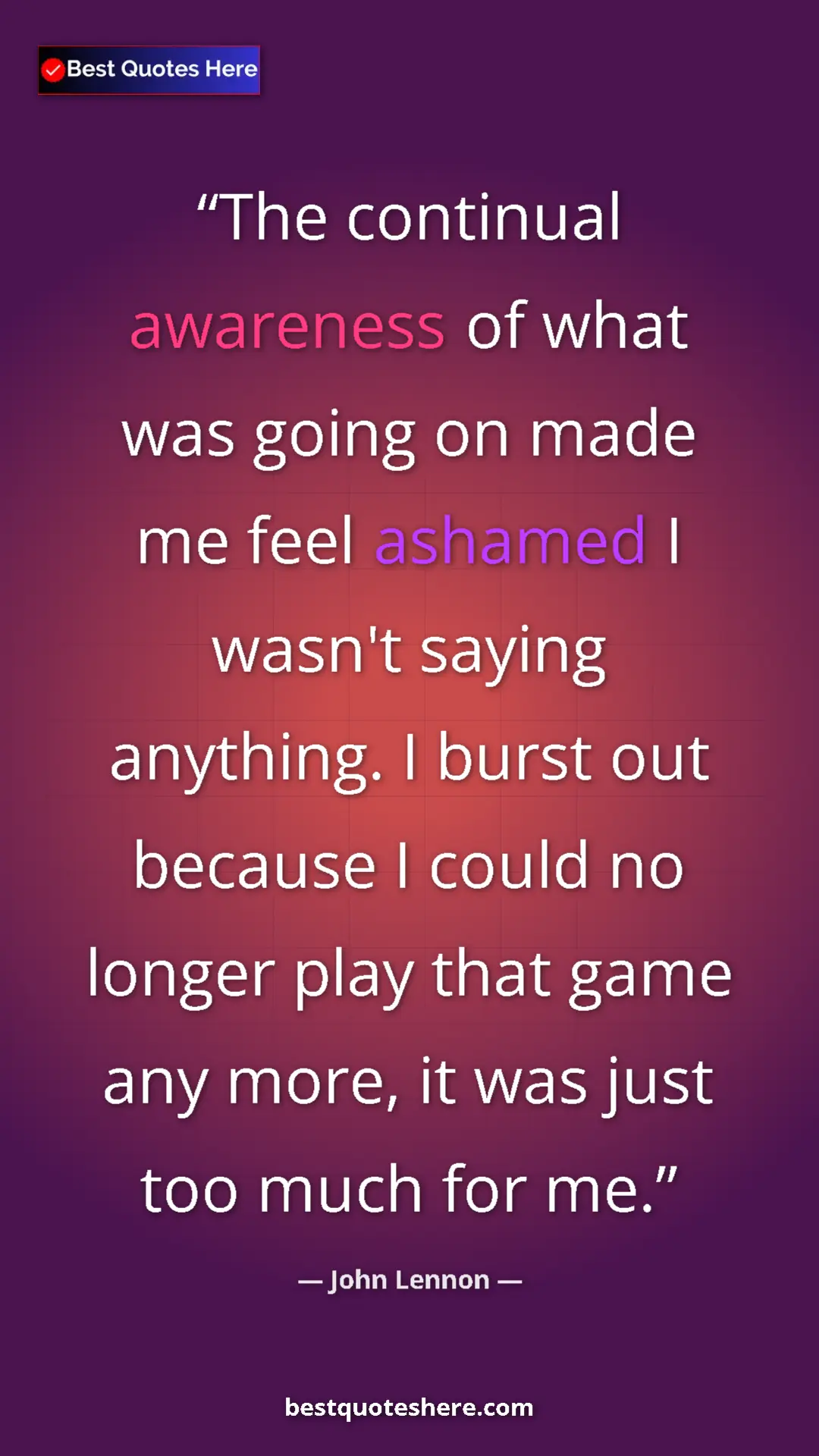 John Lennon Quote Card: "The continual awareness of what was going on made me feel..." Pinterest quote poster by John Lennon: "The continual awareness of what was going on made me feel..."