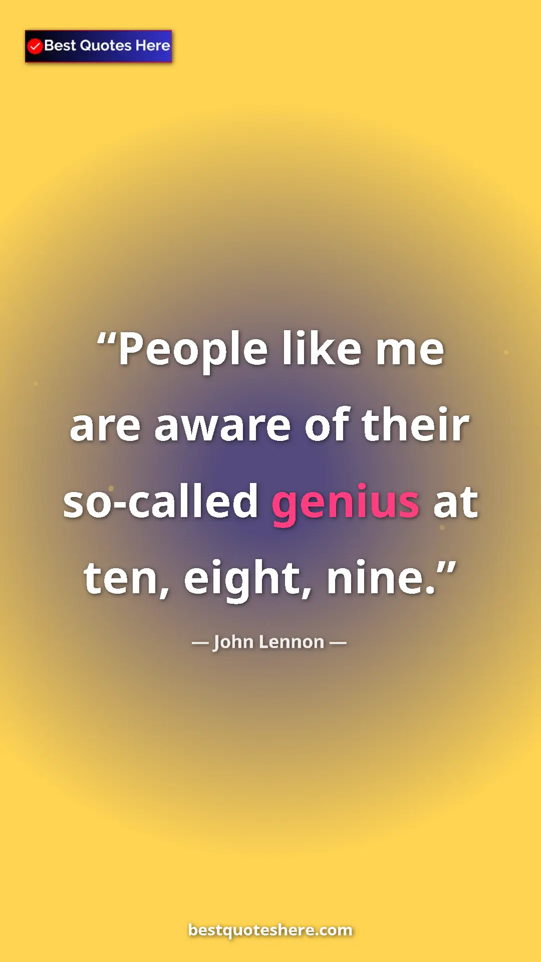 John Lennon Quote Card: "People like me are aware of their so-called genius at ten,..." Pinterest quote poster by John Lennon: "People like me are aware of their so-called genius at ten,..."