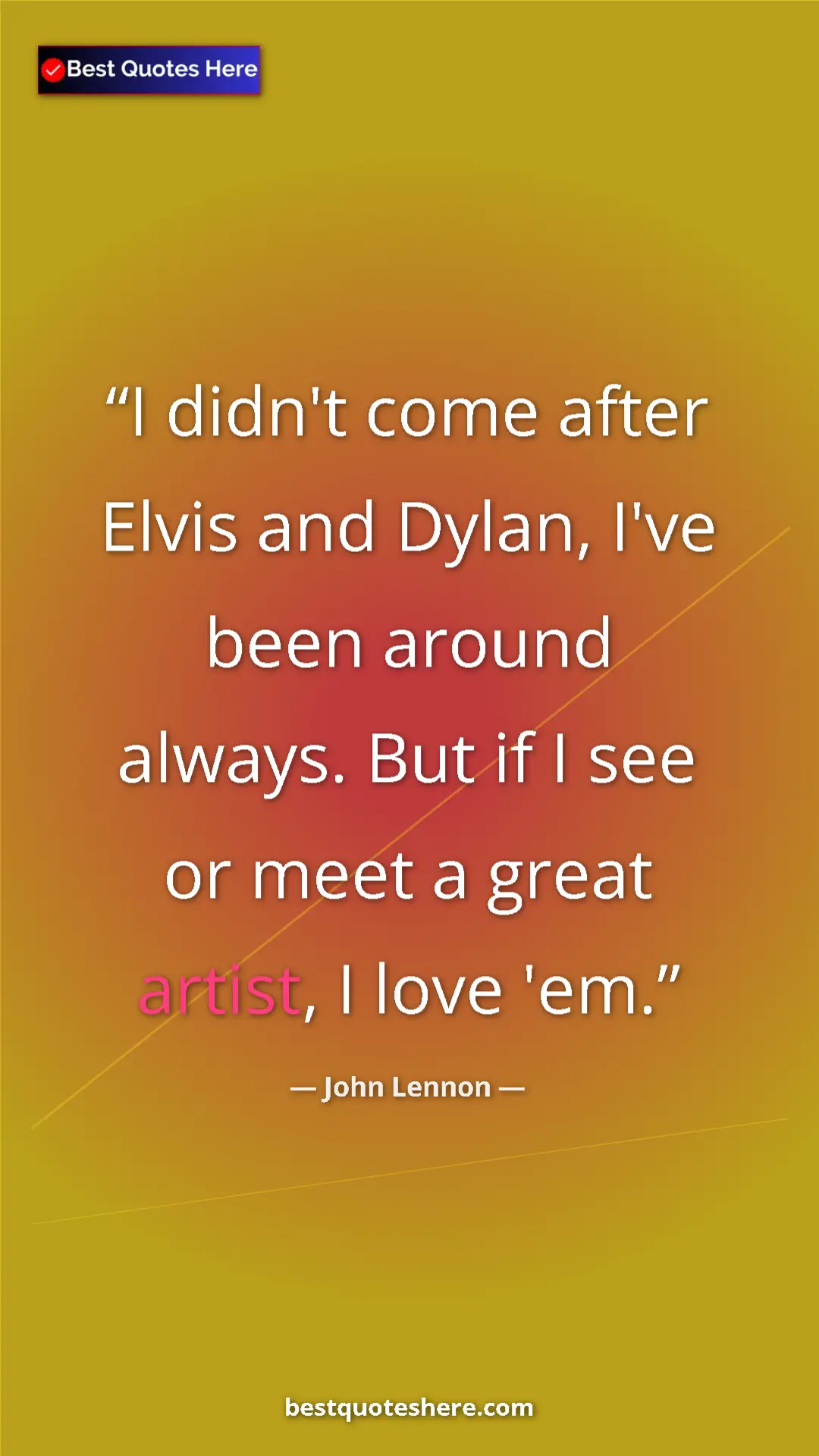 John Lennon Quote Card: "I didn't come after Elvis and Dylan, I've been around..." Pinterest quote poster by John Lennon: "I didn't come after Elvis and Dylan, I've been around..."