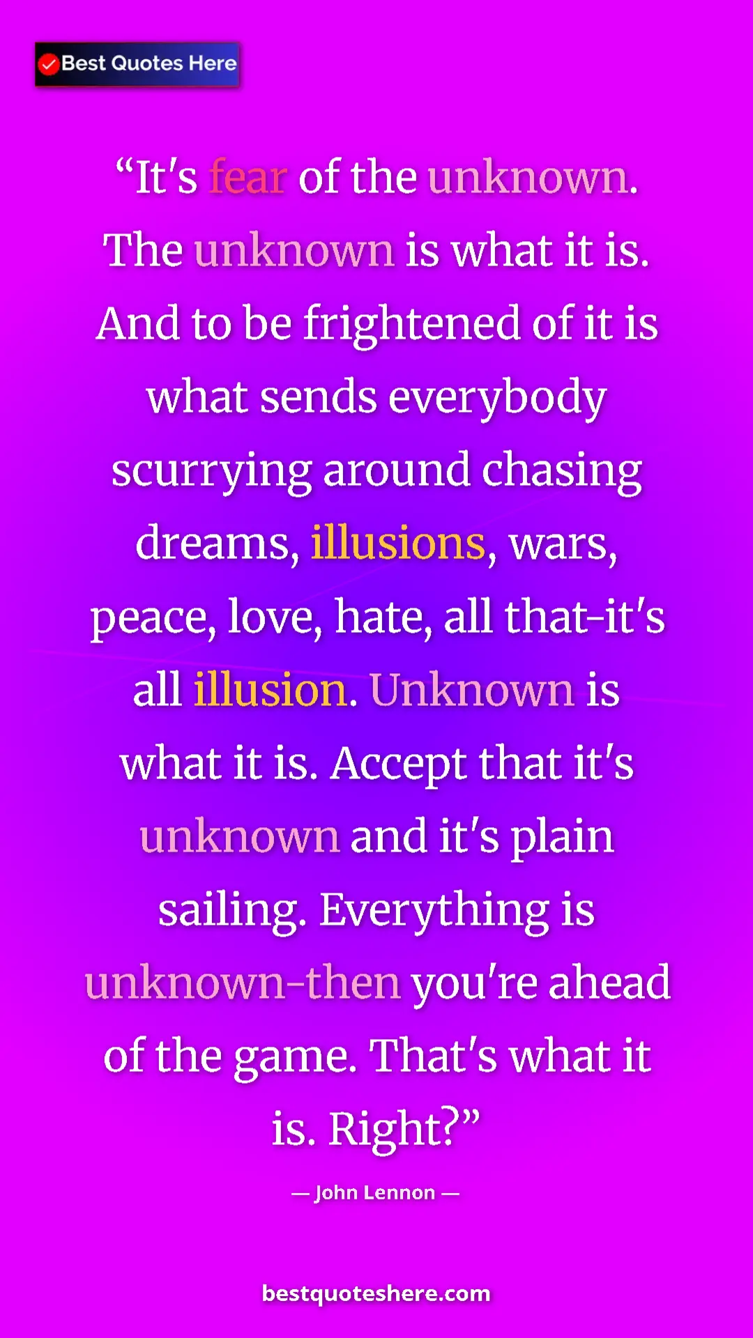 Pinterest quote poster by John Lennon: "It's fear of the unknown. The unknown is what it is. And to..."