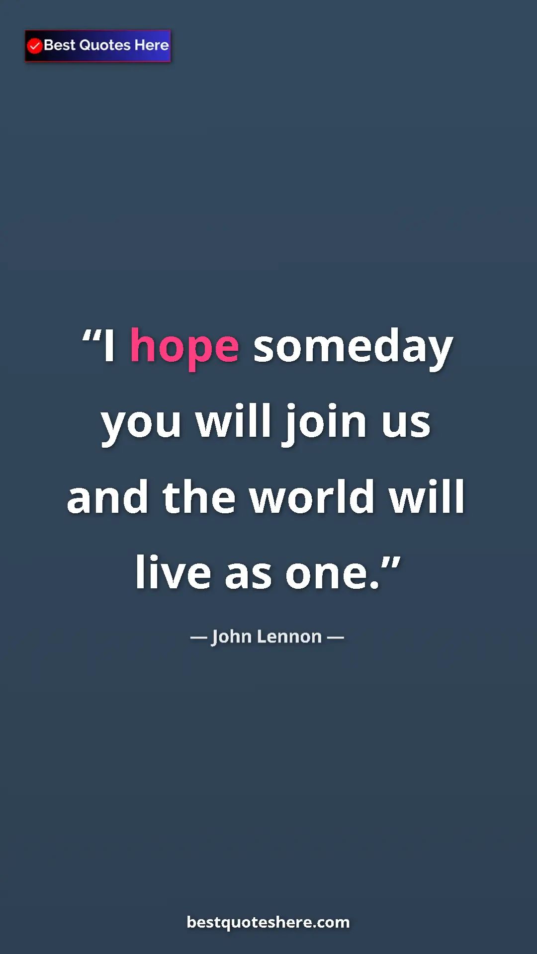 John Lennon Quote Card: "I hope someday you will join us and the world will live as..." Pinterest quote poster by John Lennon: "I hope someday you will join us and the world will live as..."
