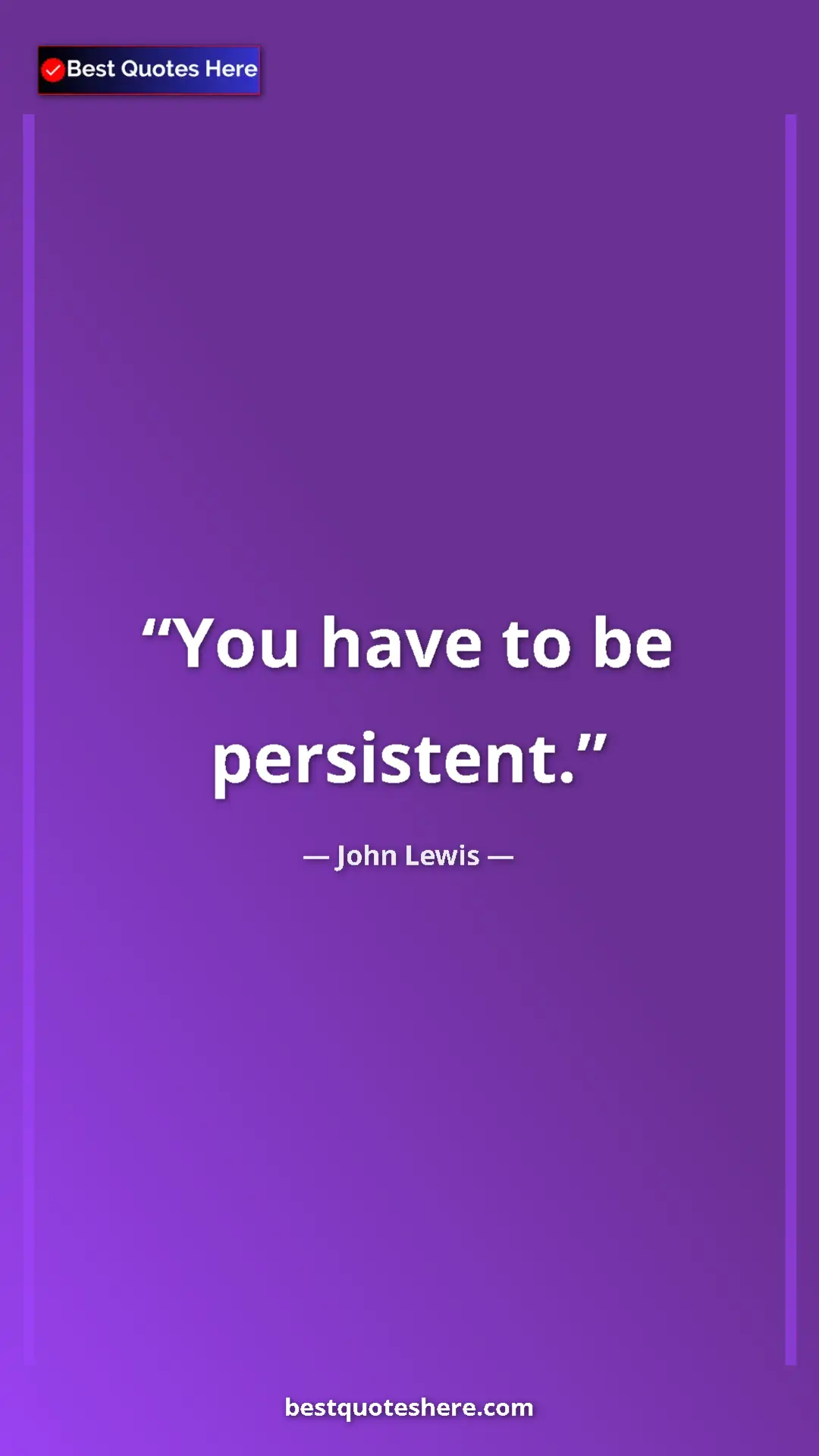 Pinterest quote poster by John Lewis: "You have to be persistent."