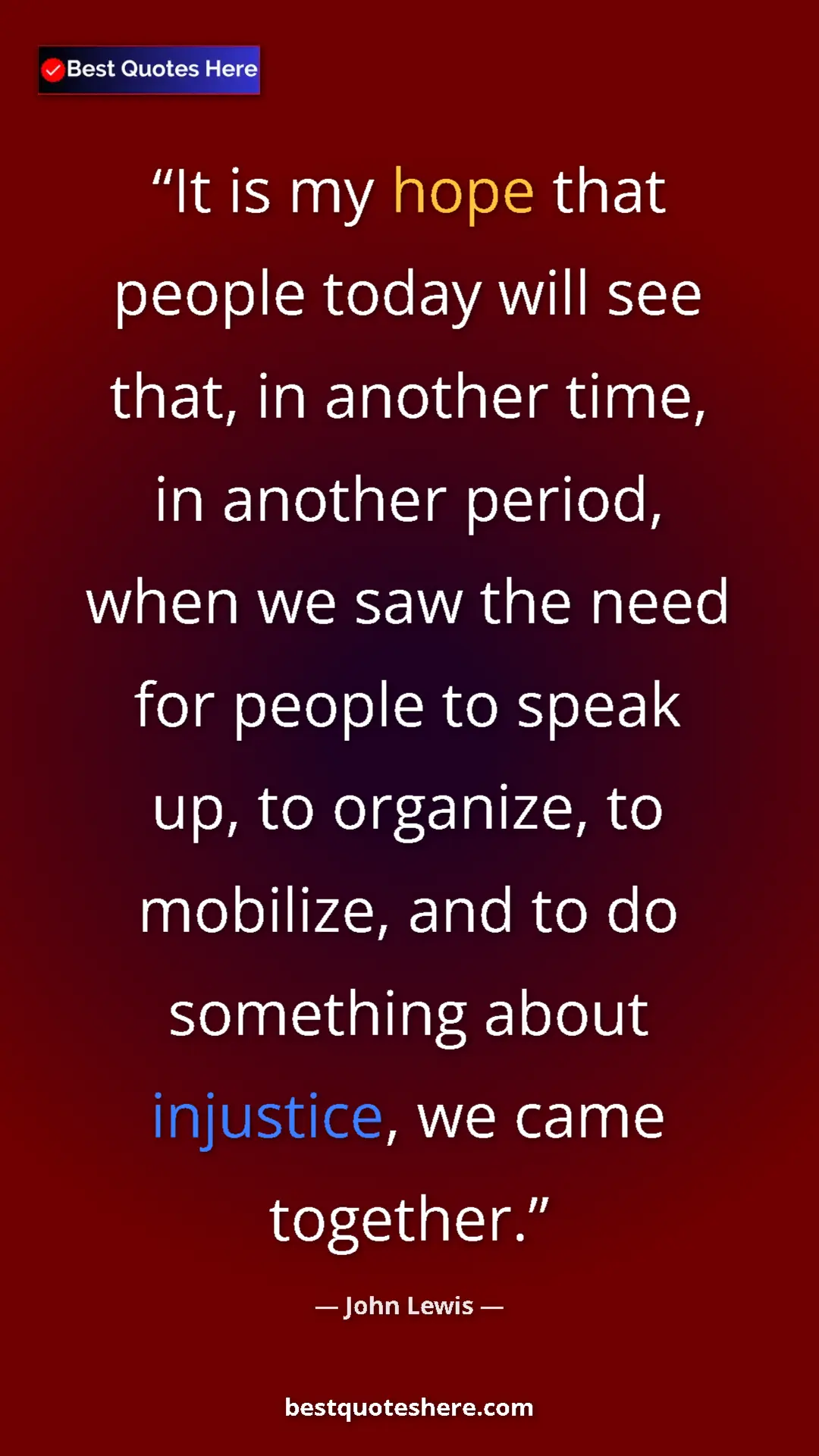 Pinterest quote poster by John Lewis: "It is my hope that people today will see that, in another..."