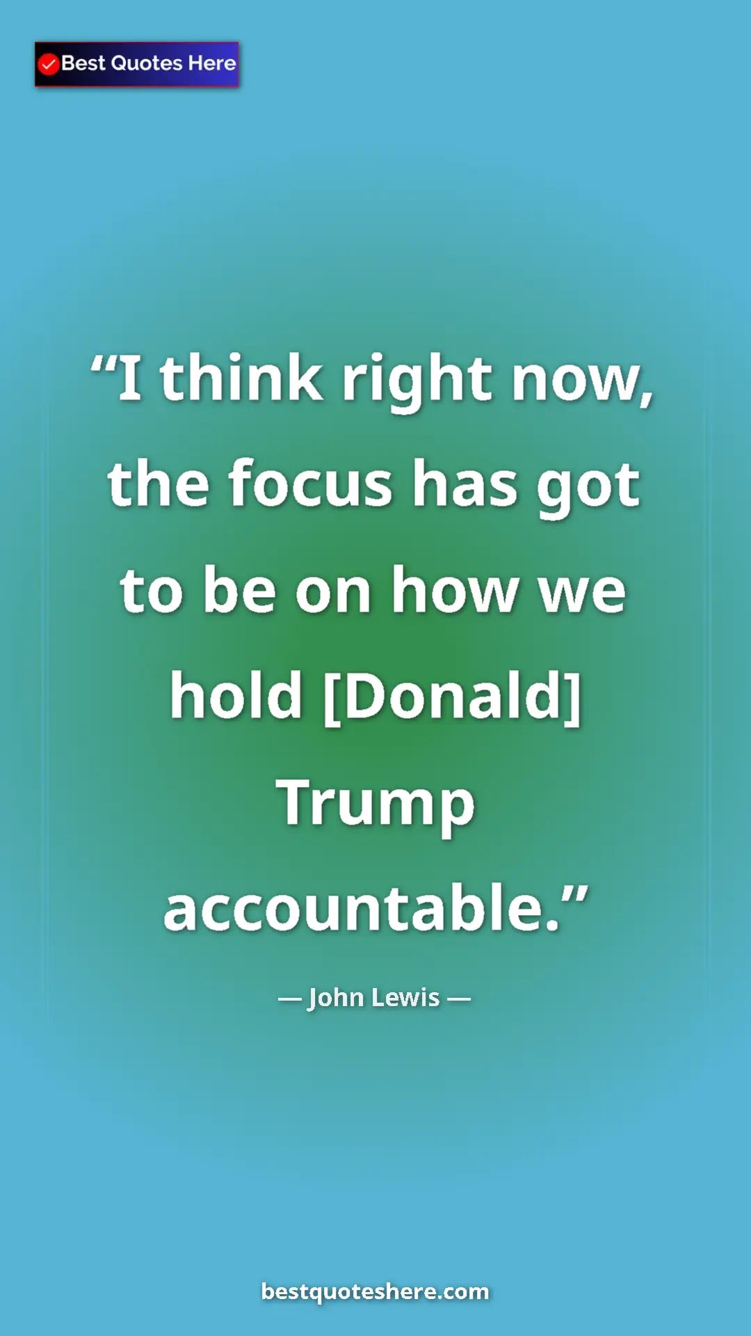 Pinterest quote poster by John Lewis: "I think right now, the focus has got to be on how we hold..."