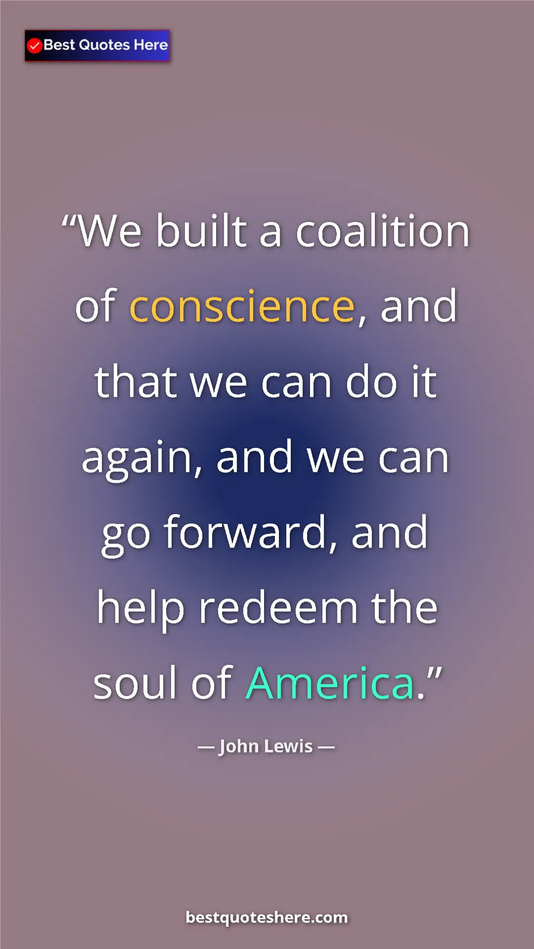 Pinterest quote poster by John Lewis: "We built a coalition of conscience, and that we can do it..."