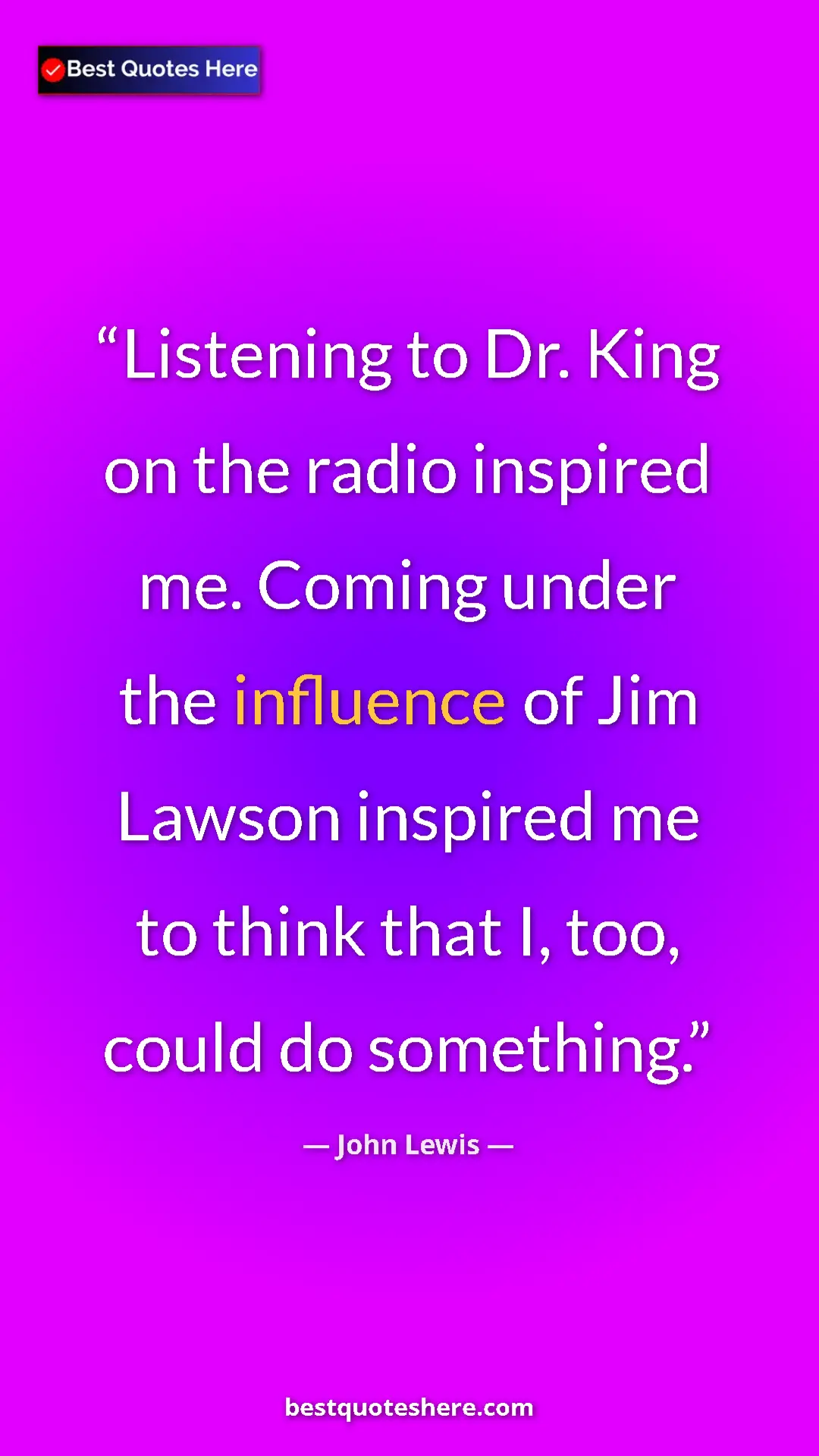 Pinterest quote poster by John Lewis: "Listening to Dr. King on the radio inspired me. Coming..."