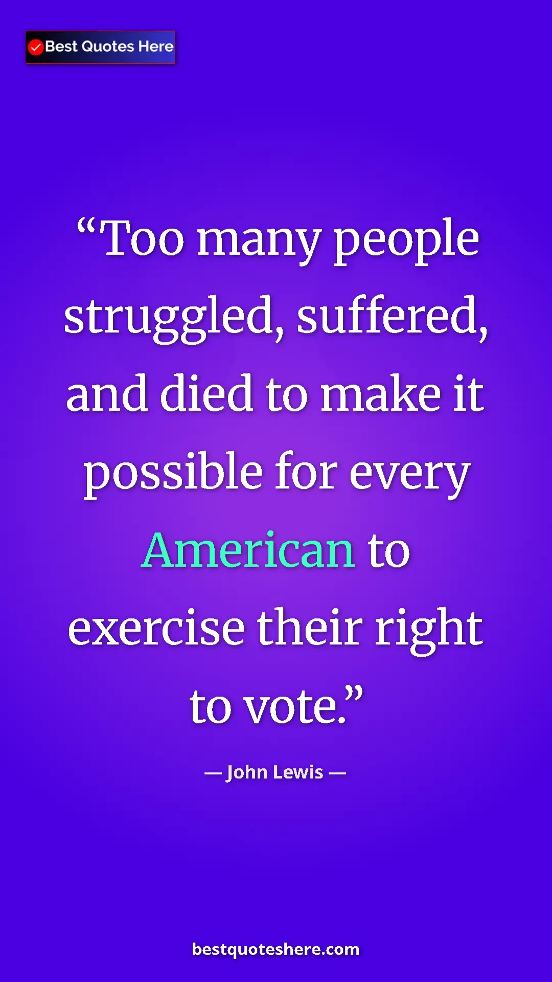 Pinterest quote poster by John Lewis: "Too many people struggled, suffered, and died to make it..."