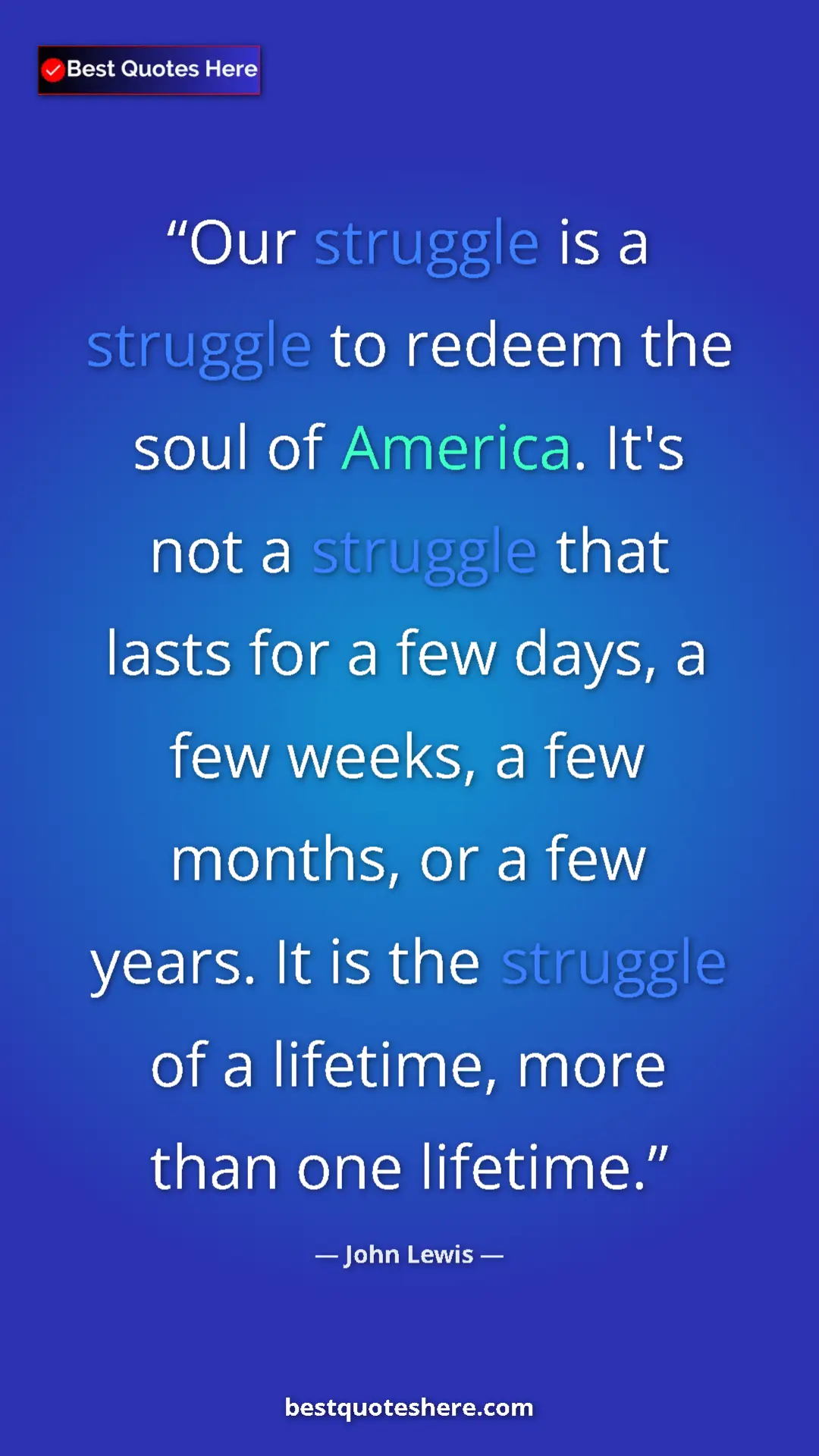 John Lewis Quote Card: "Our struggle is a struggle to redeem the soul of America...." Pinterest quote poster by John Lewis: "Our struggle is a struggle to redeem the soul of America...."