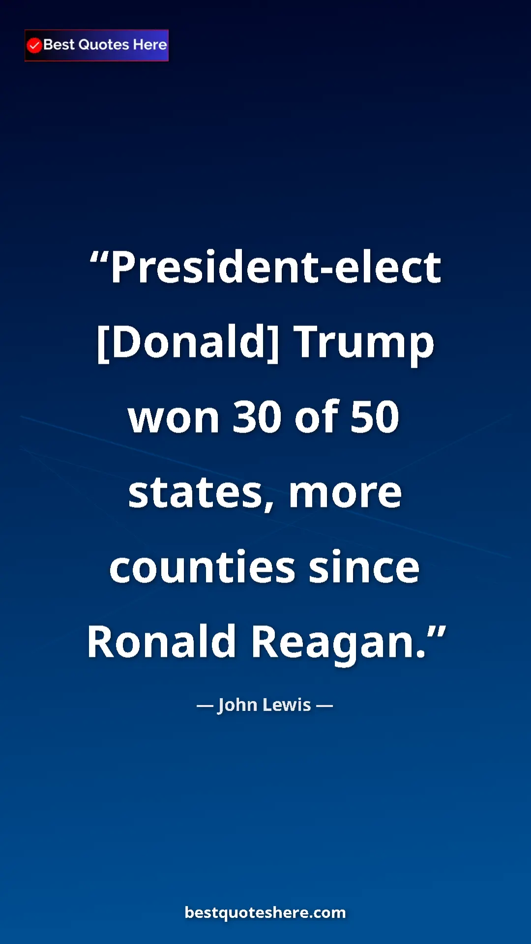 Pinterest quote poster by John Lewis: "President-elect [Donald] Trump won 30 of 50 states, more..."
