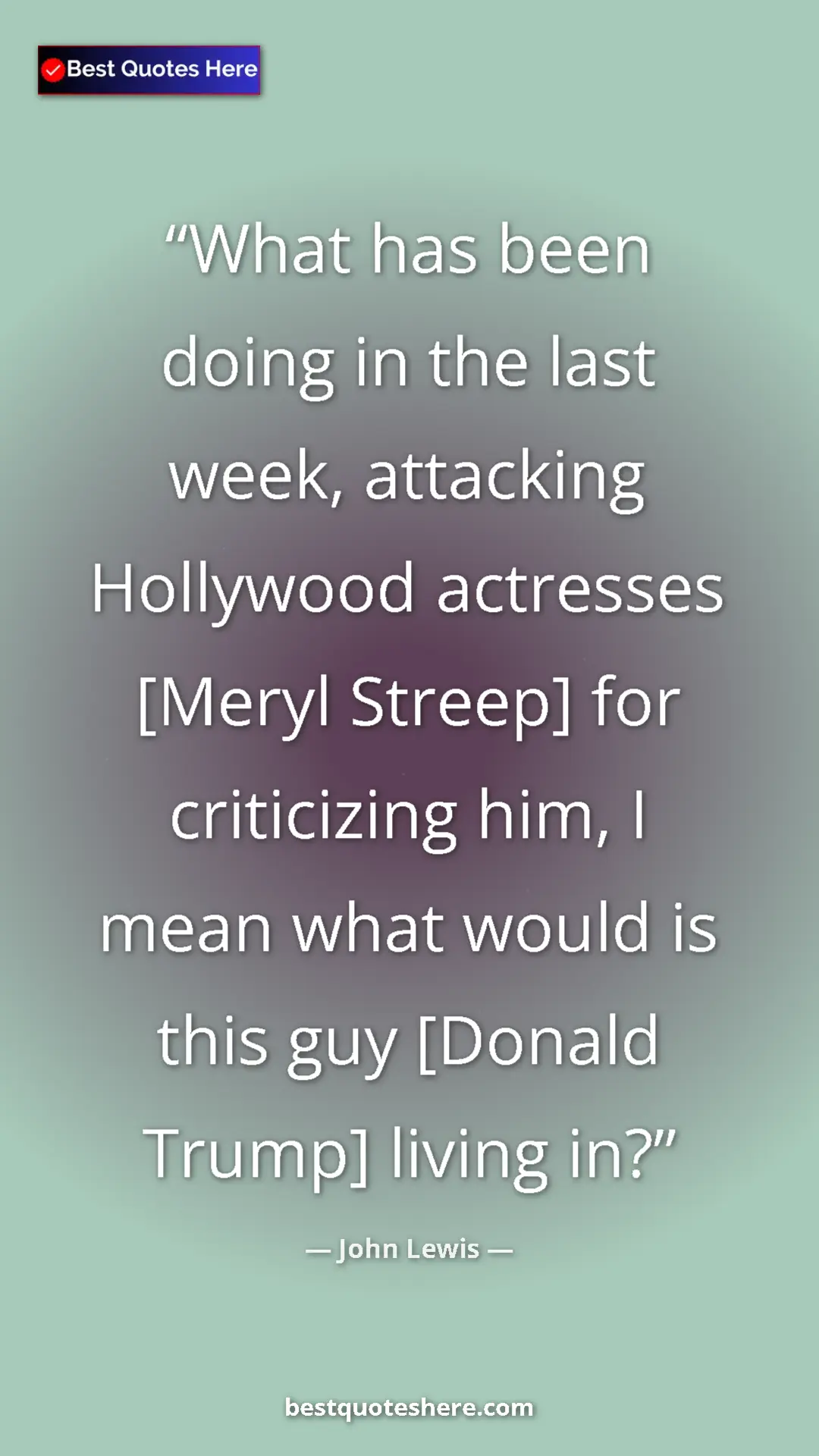 Pinterest quote poster by John Lewis: "What has been doing in the last week, attacking Hollywood..."
