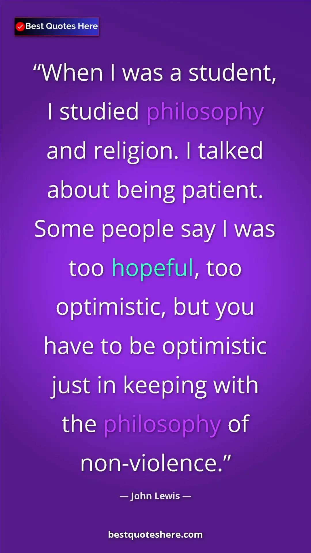 Pinterest quote poster by John Lewis: "When I was a student, I studied philosophy and religion. I..."