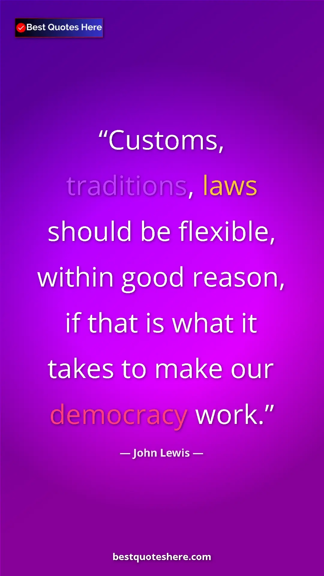 John Lewis Quote Card: "Customs, traditions, laws should be flexible, within good..." Pinterest quote poster by John Lewis: "Customs, traditions, laws should be flexible, within good..."