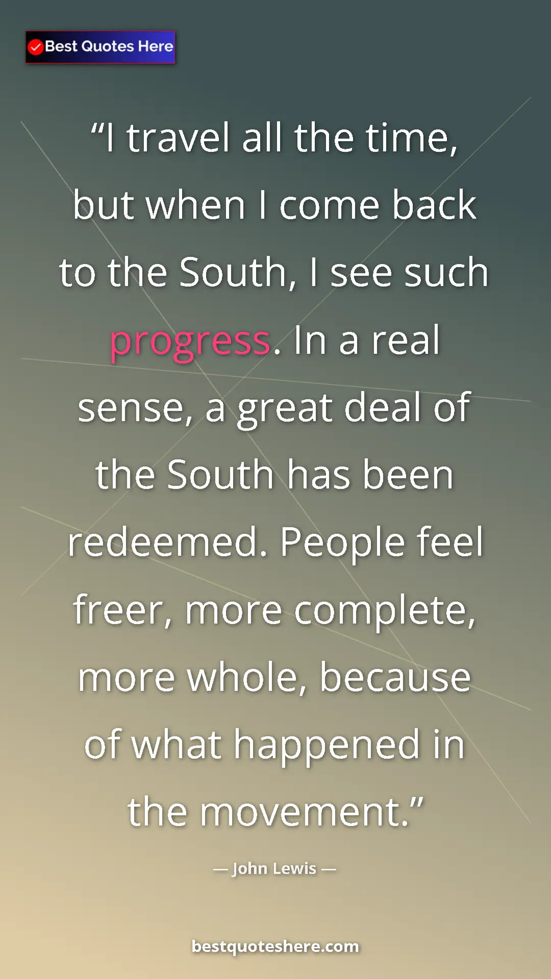 Pinterest quote poster by John Lewis: "I travel all the time, but when I come back to the South, I..."